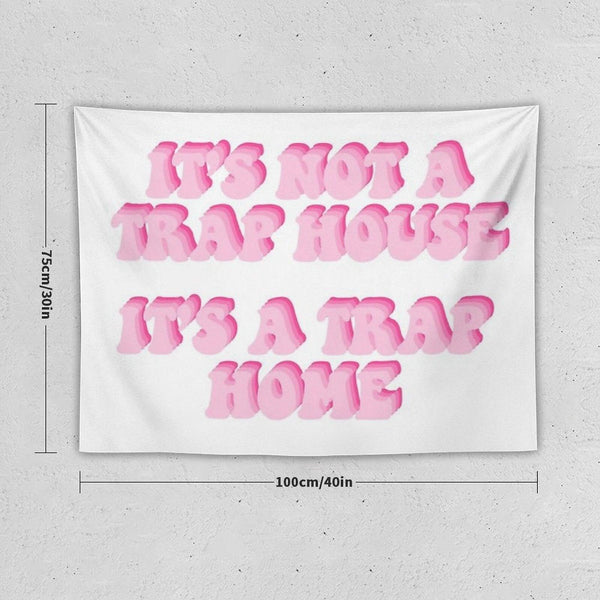 Its Not A Trap House Its A Trap Home Tapestry