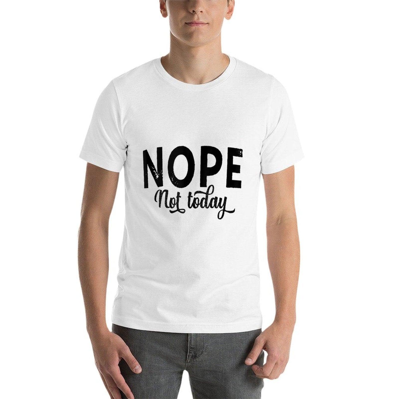 Nope. Not Today Funny Kids Men Women Nope Just Nope  Slim-fit Cut T-Shirt