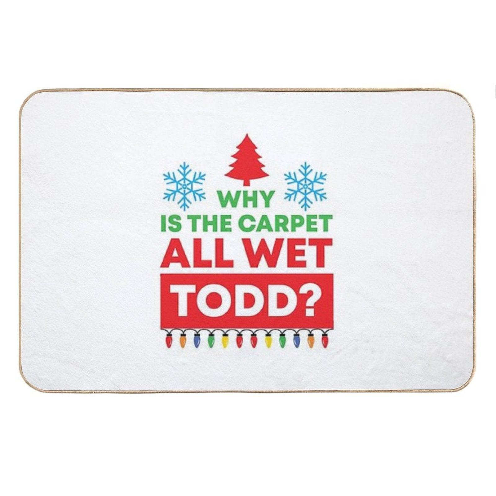 Why Is The Carpet All Wet Todd (Matching Margo Shirt Also Available) Bath Mat