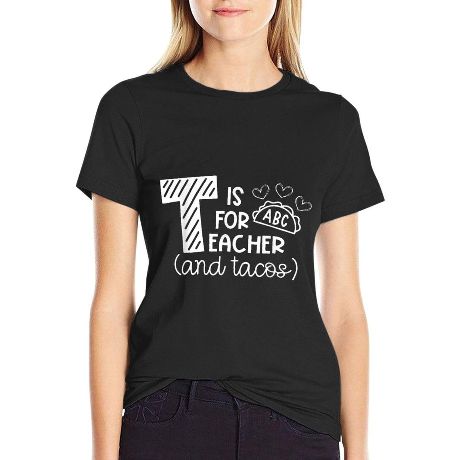 T Is For Teacher And Tacos, Gifts For Teacher & Tacos Lovers T-Shirt