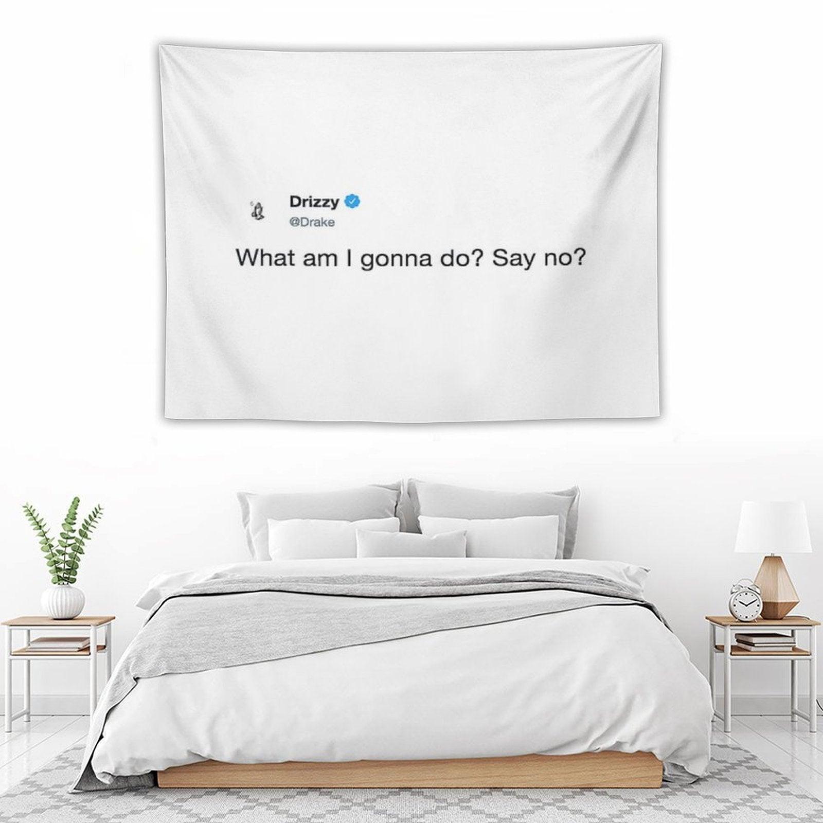 What Am I Gunna Do Say No Tapestry