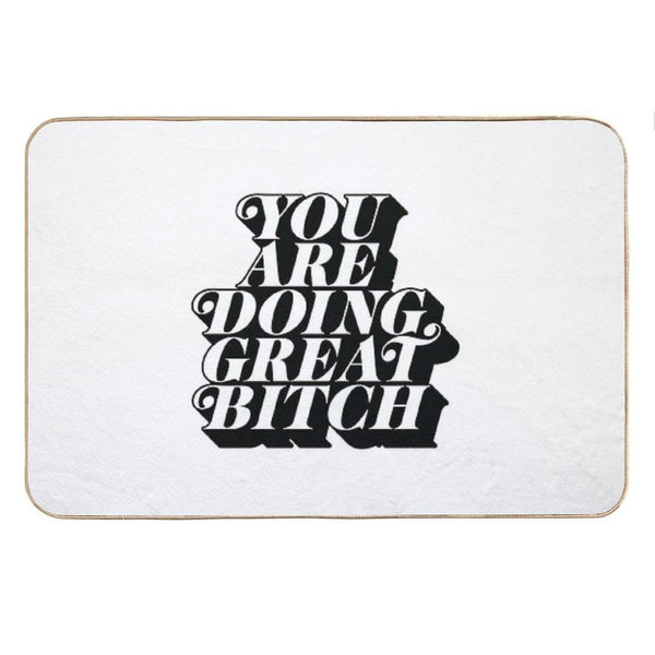 You Are Doing Great Bitch Bath Mat
