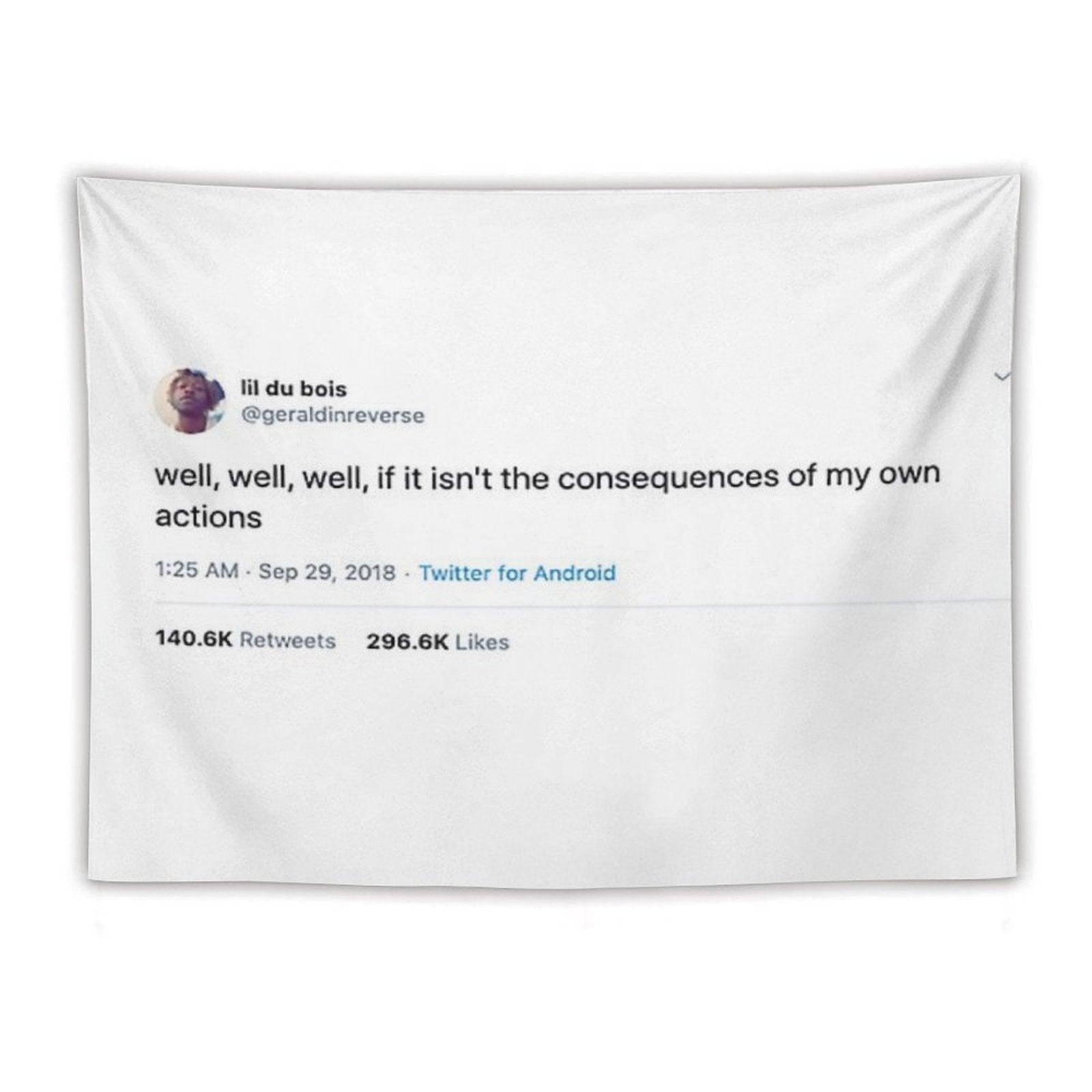 Consequences of My Own Actions Tweet Tapestry Tapestry
