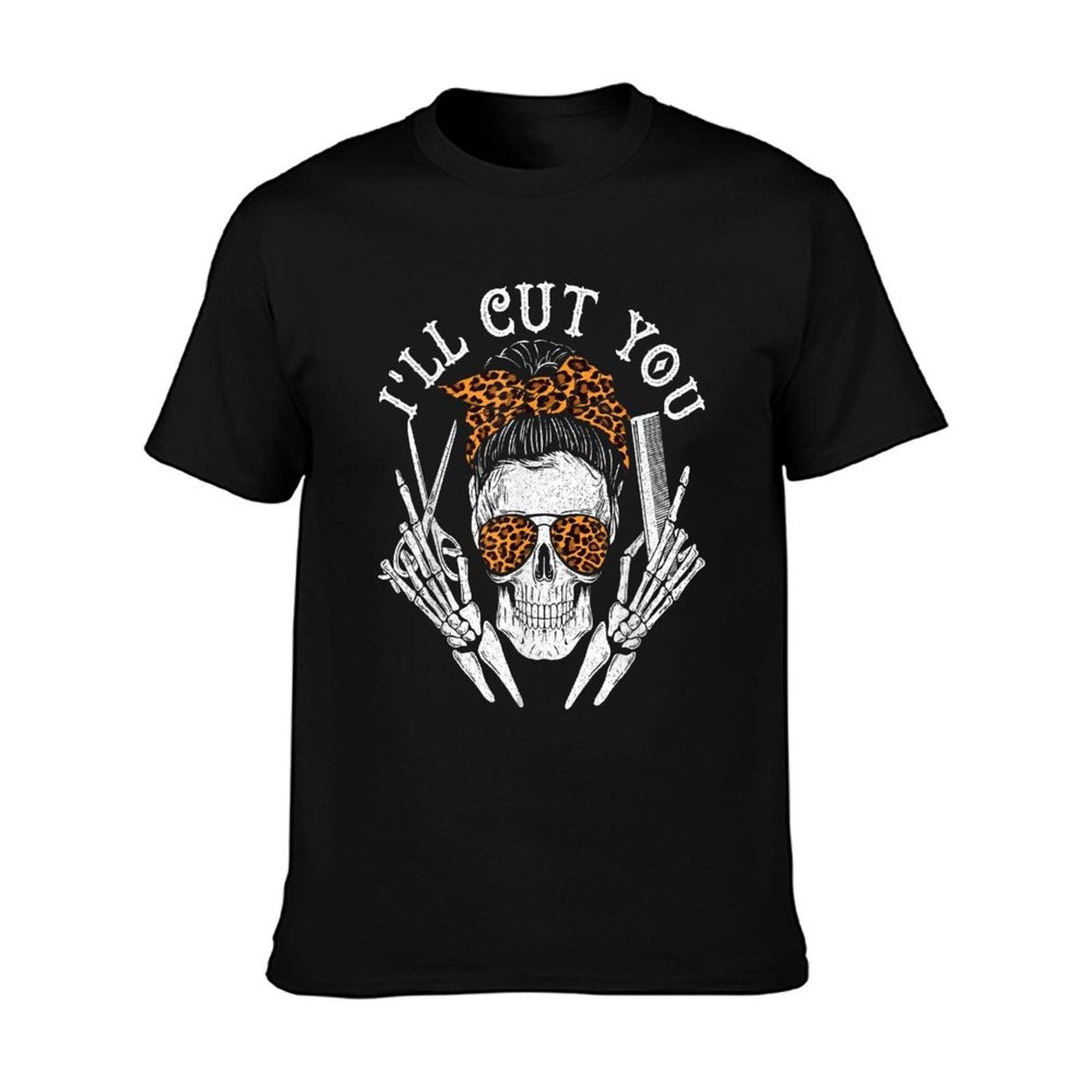 I'll Cut You - Skull Hairdresser Hairstyle Haircutter Barber T-Shirt