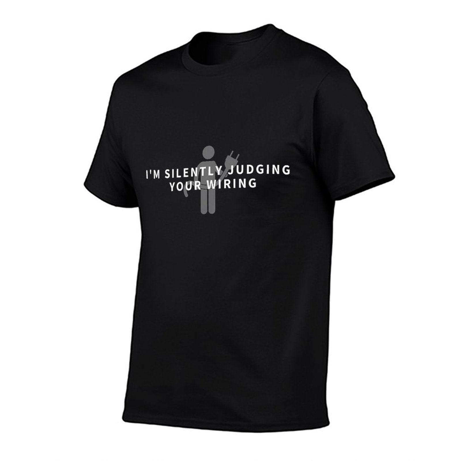 I'm Silently Judging Your Wiring - Funny Electrician Gift T-Shirt
