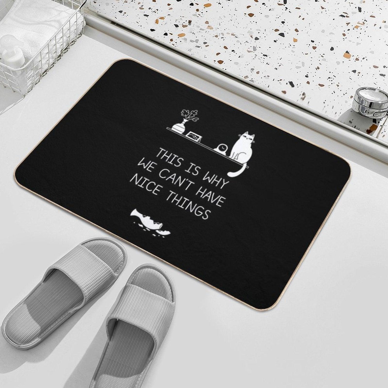 This Is Why We Can't Have Nice Things Bath Mat