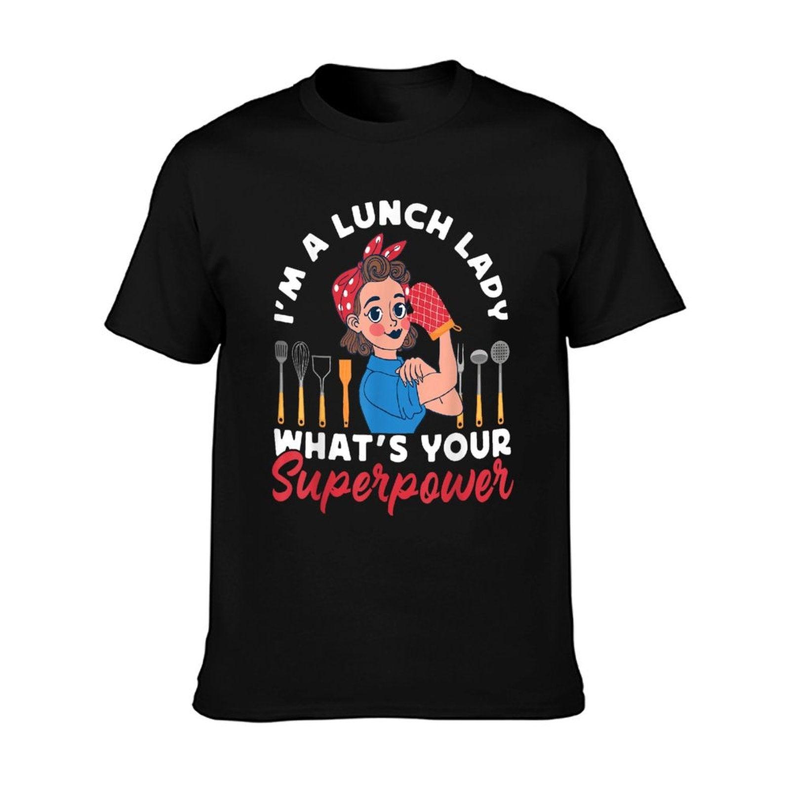 Lunch Lady I'm A Lunch Lady What's Your Superpower T-Shirt