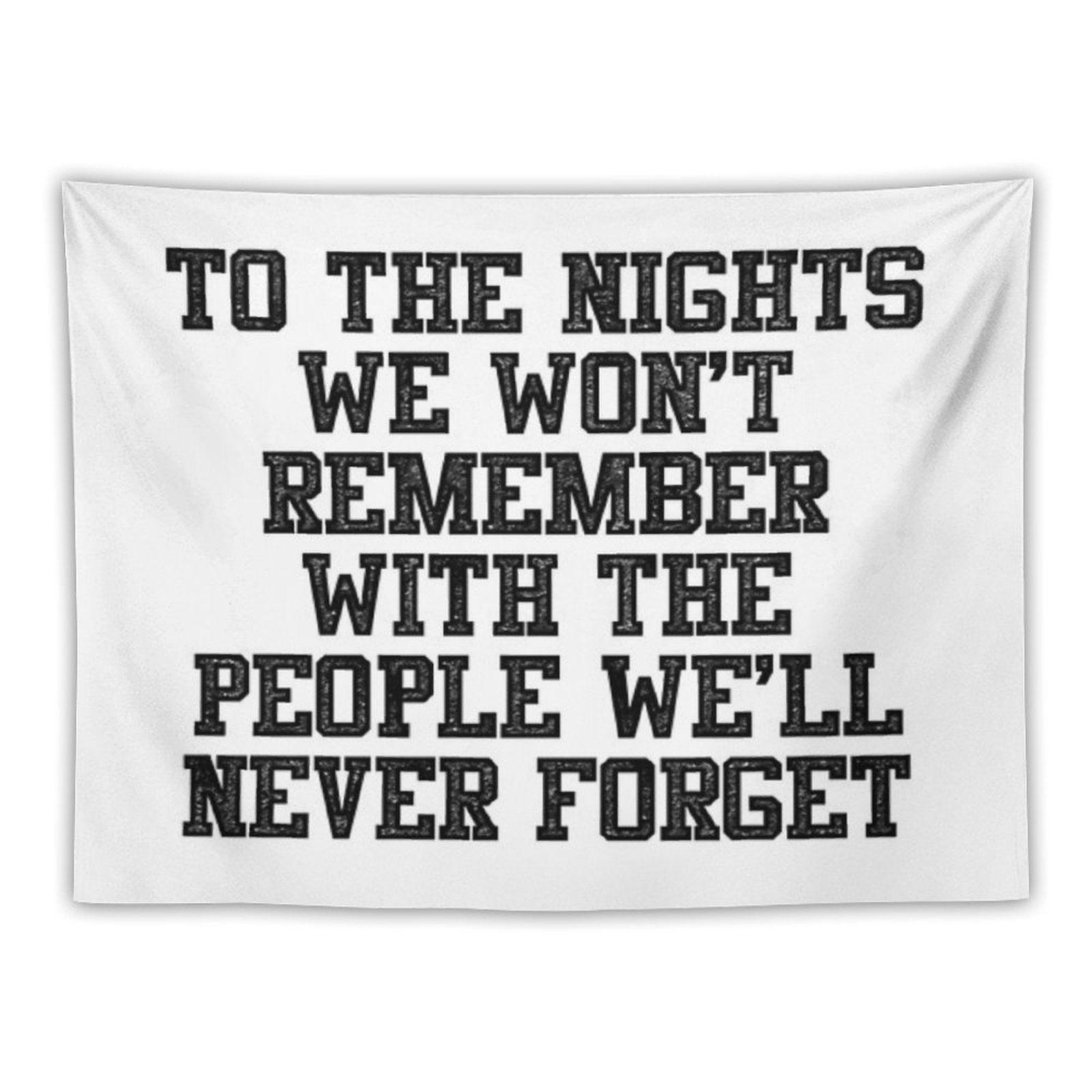 To The Nights We Won't Remember With The People We Will Never Forget Tapestry