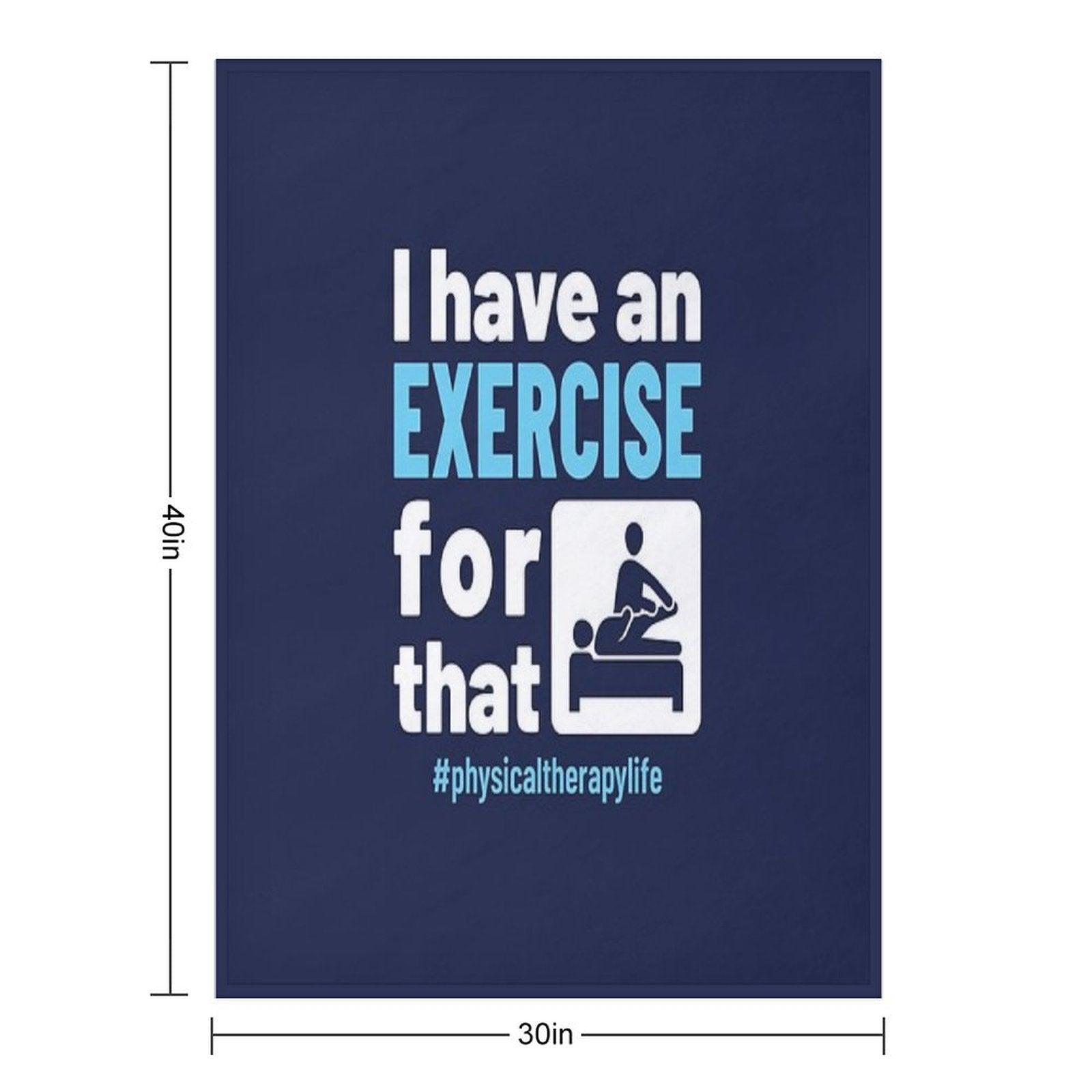 Physical Therapy Physio I Have An Exercise for That Throw Blanket