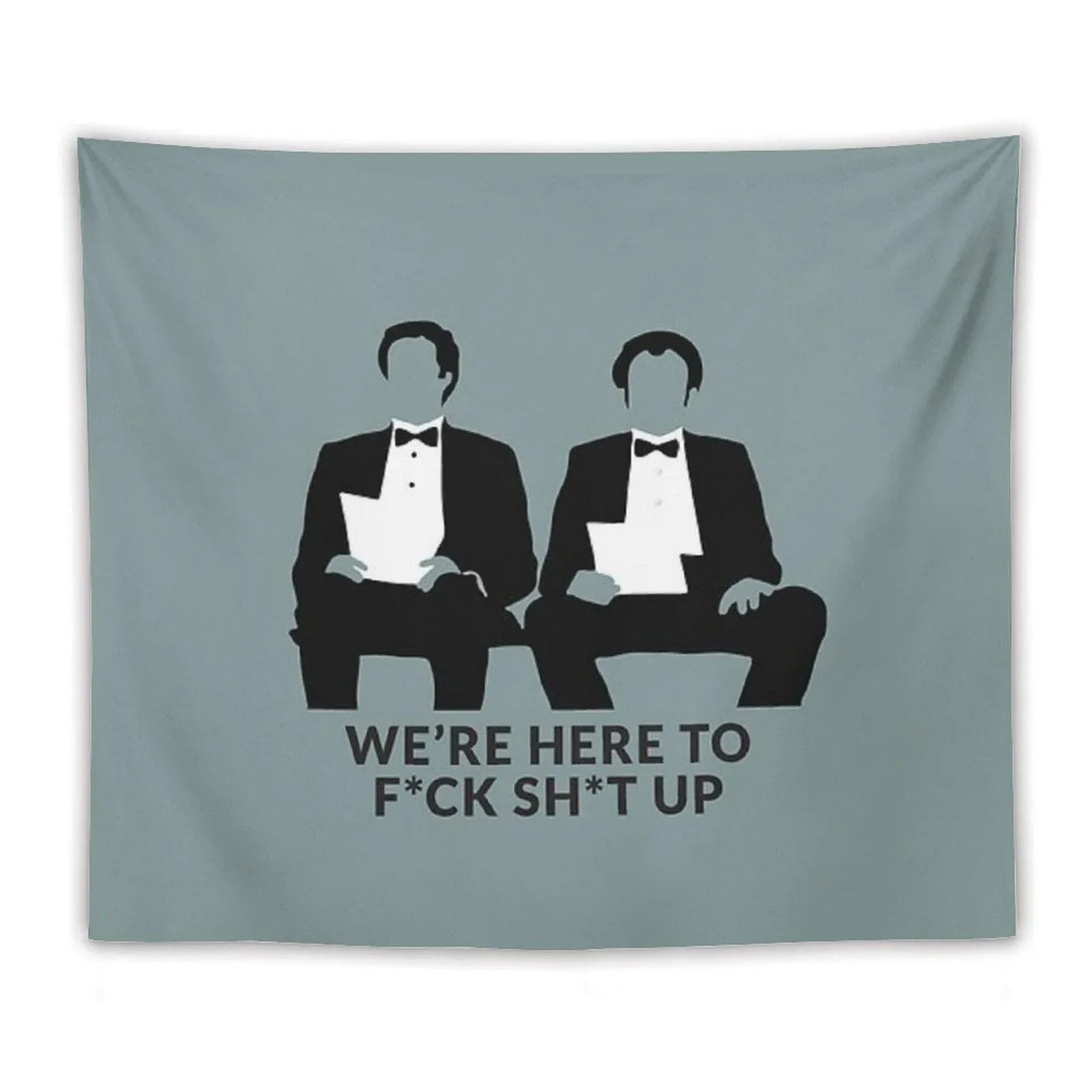 We're Here to Fck Sht Up Tapestry
