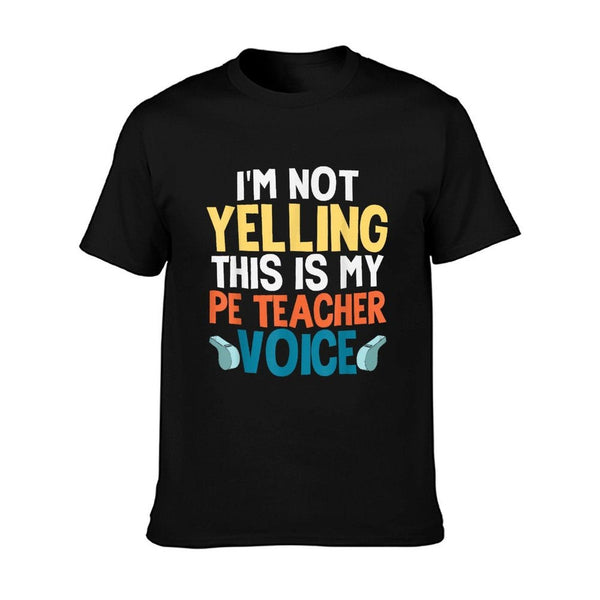 Funny I'm Not Yelling This Is My PE Teacher Voice Gift T-Shirt