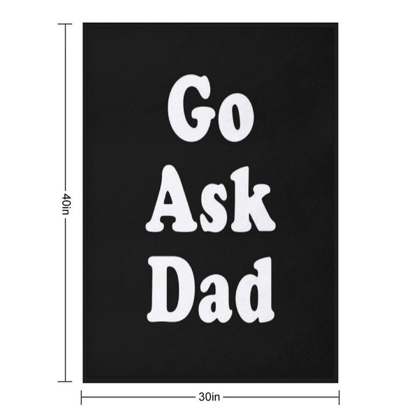 Go Ask Dad Throw Blanket