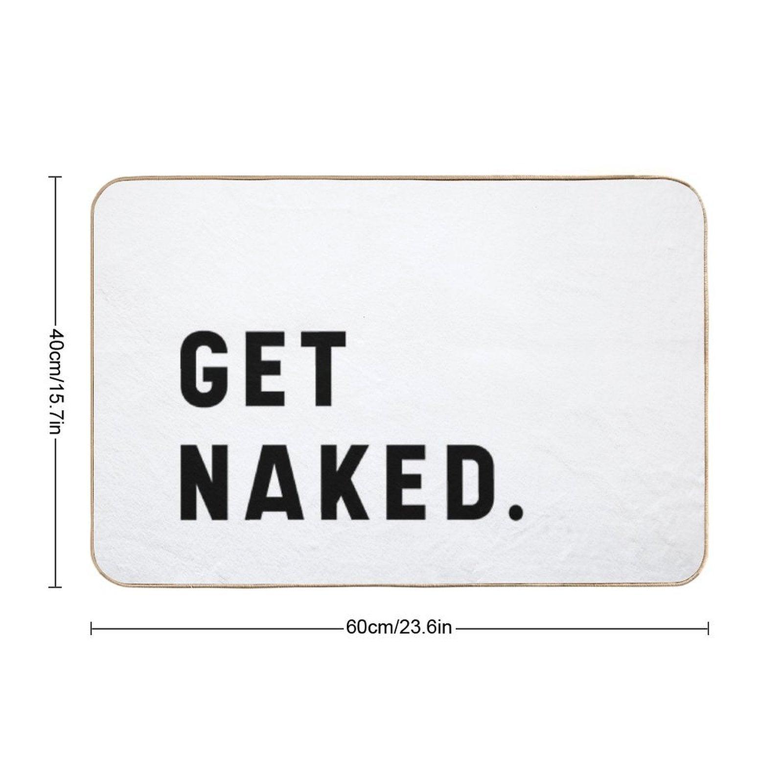 Get Naked - Funny Saying Bath Mat