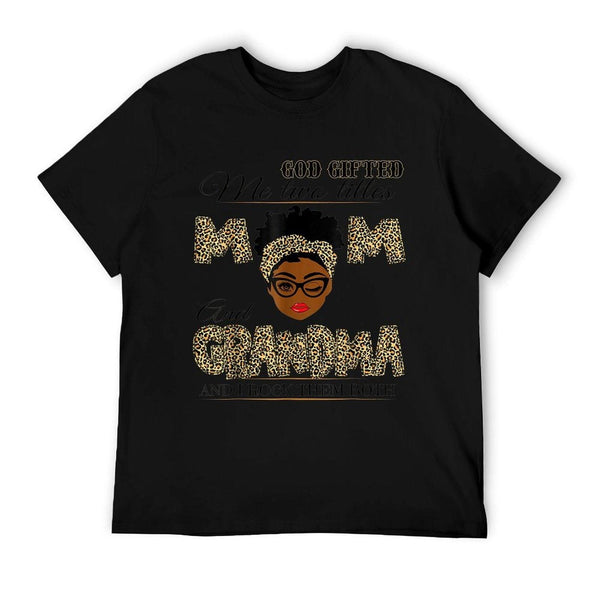 God Gifted Me Two Titles Mom Grandma Melanin Leopard T-Shirt