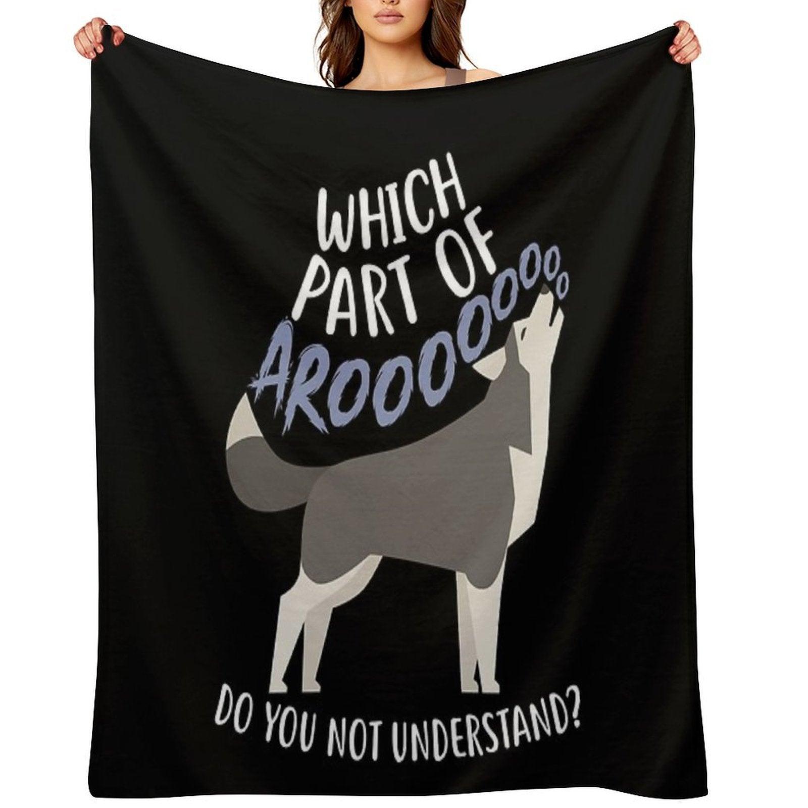 Husky What Part Of Aroo Throw Blanket