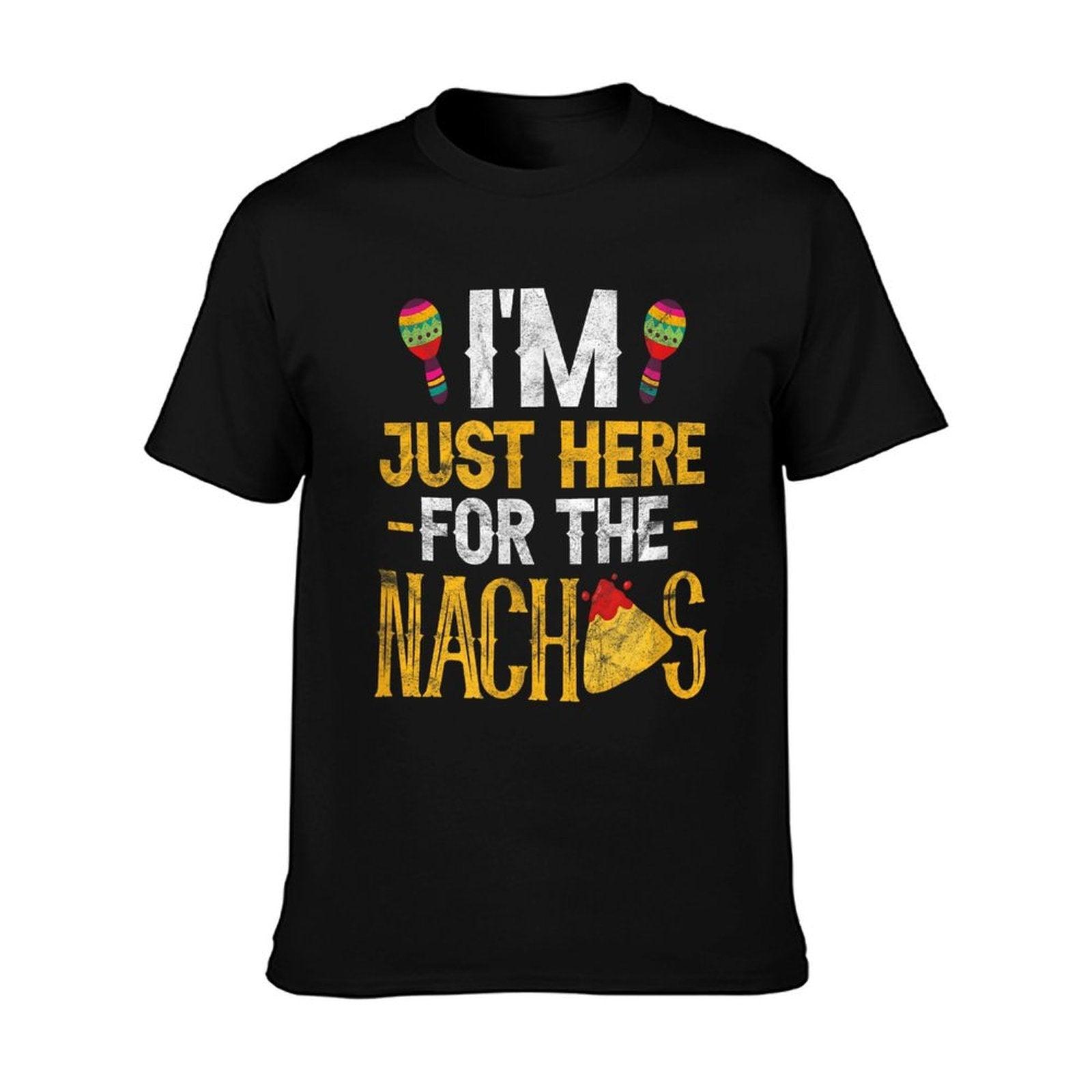 Nacho Mexican Food Funny I'm Just Here For The Nachos T-Shirt