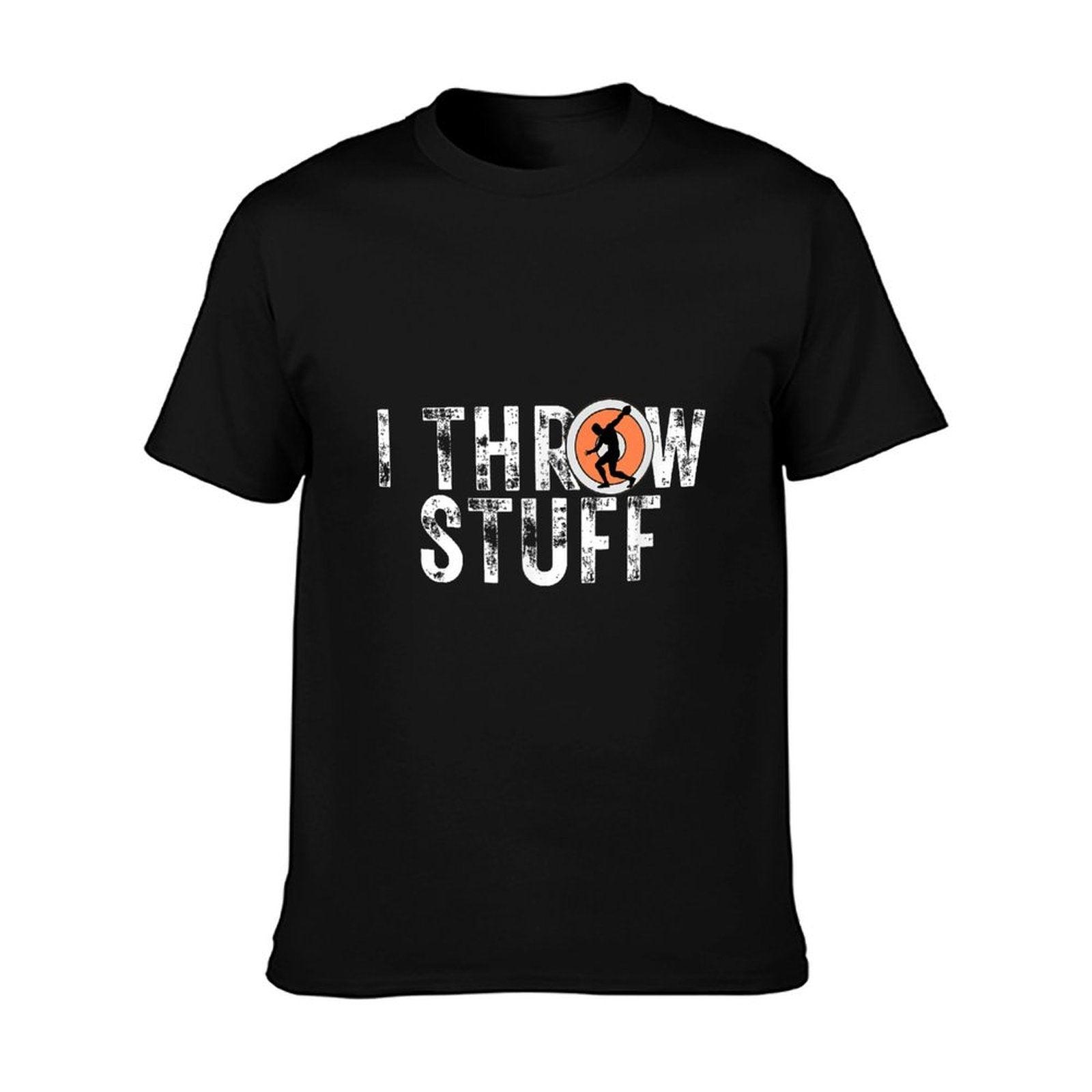 I Throw Stuff Discus Track And Field Athlete Throwers GiftS T-Shirt