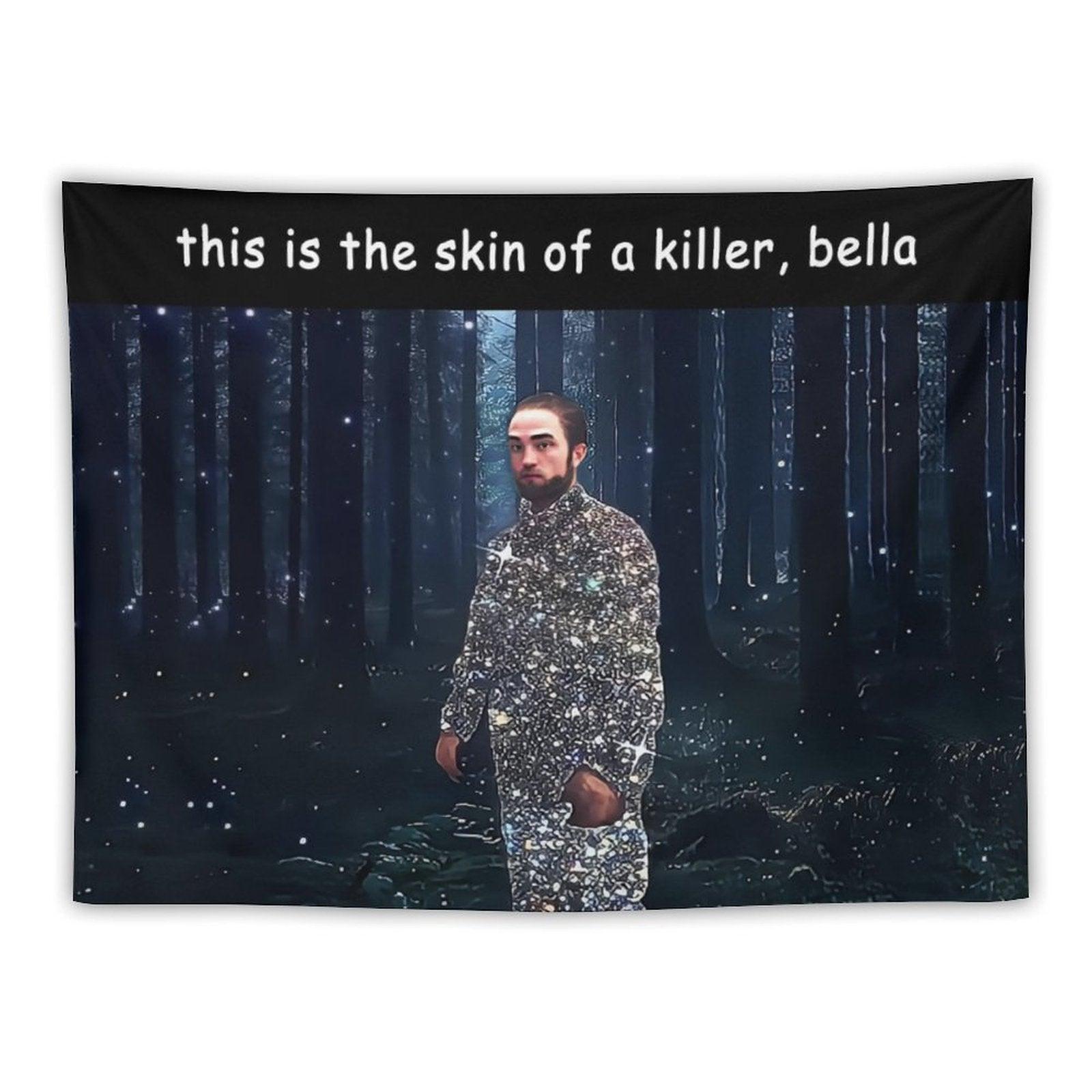 This Is The Skin Of A Killer Bella Tapestry