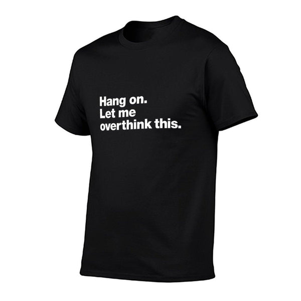 Hang On. Let Me Overthink This.  Durable T-Shirt