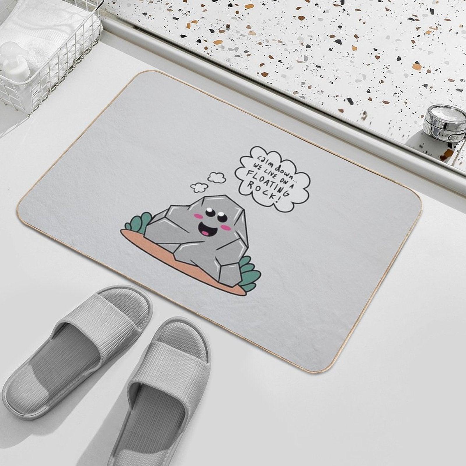 Calm Down... We Live on A Floating Rock!  Long-Lasting Bath Mat