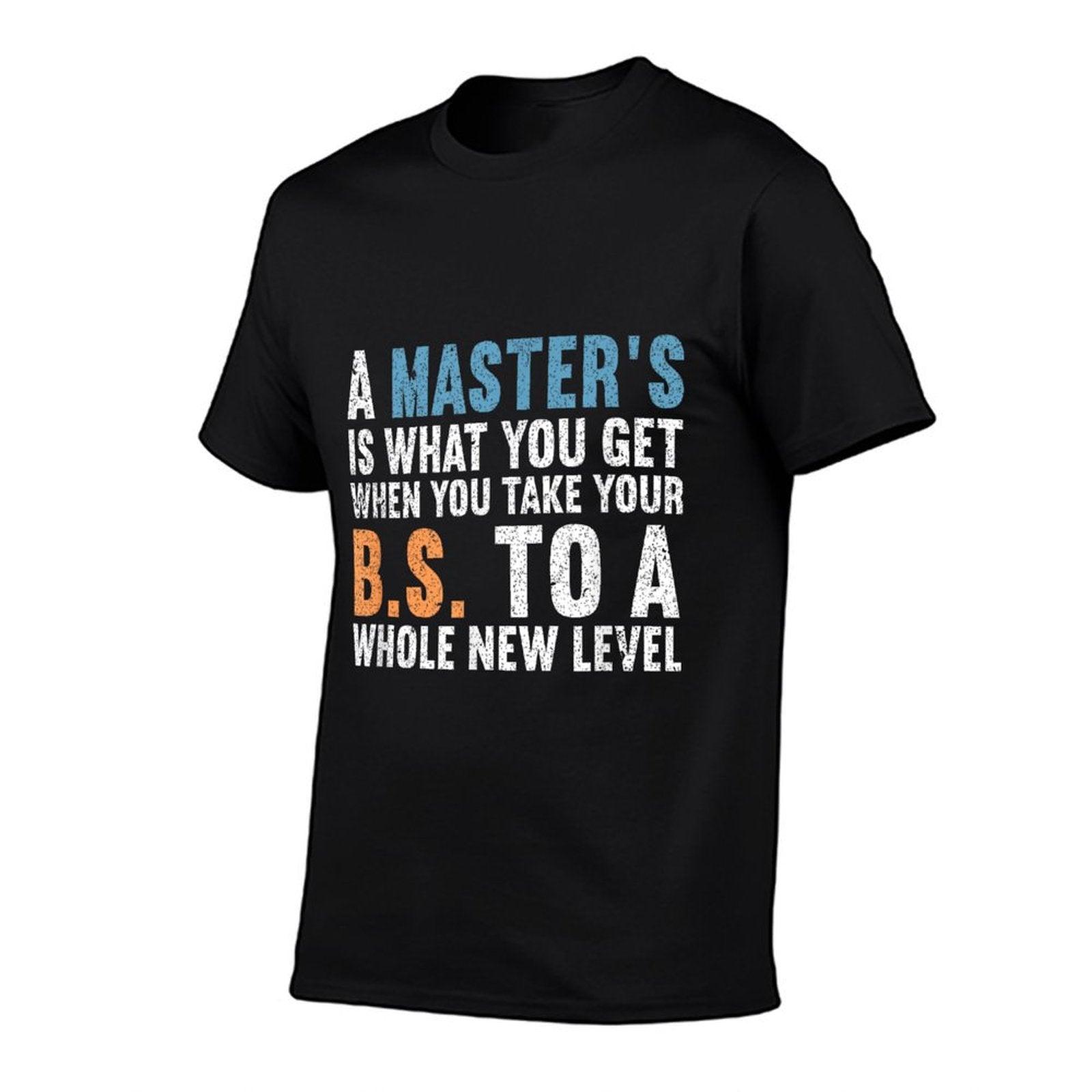 Masters Degree Graduation Funny Humor Quotes For Students T-Shirt