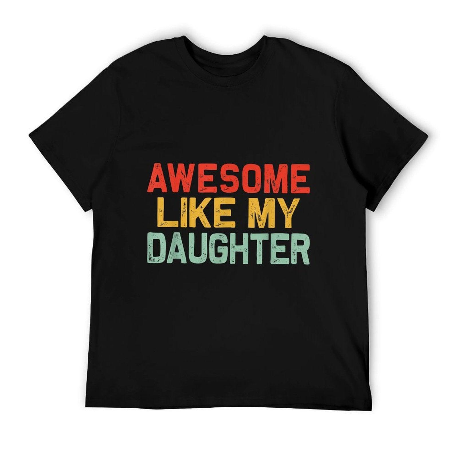 Awesome Like My Daughter Men Funny Fathers Day Dad T-Shirt