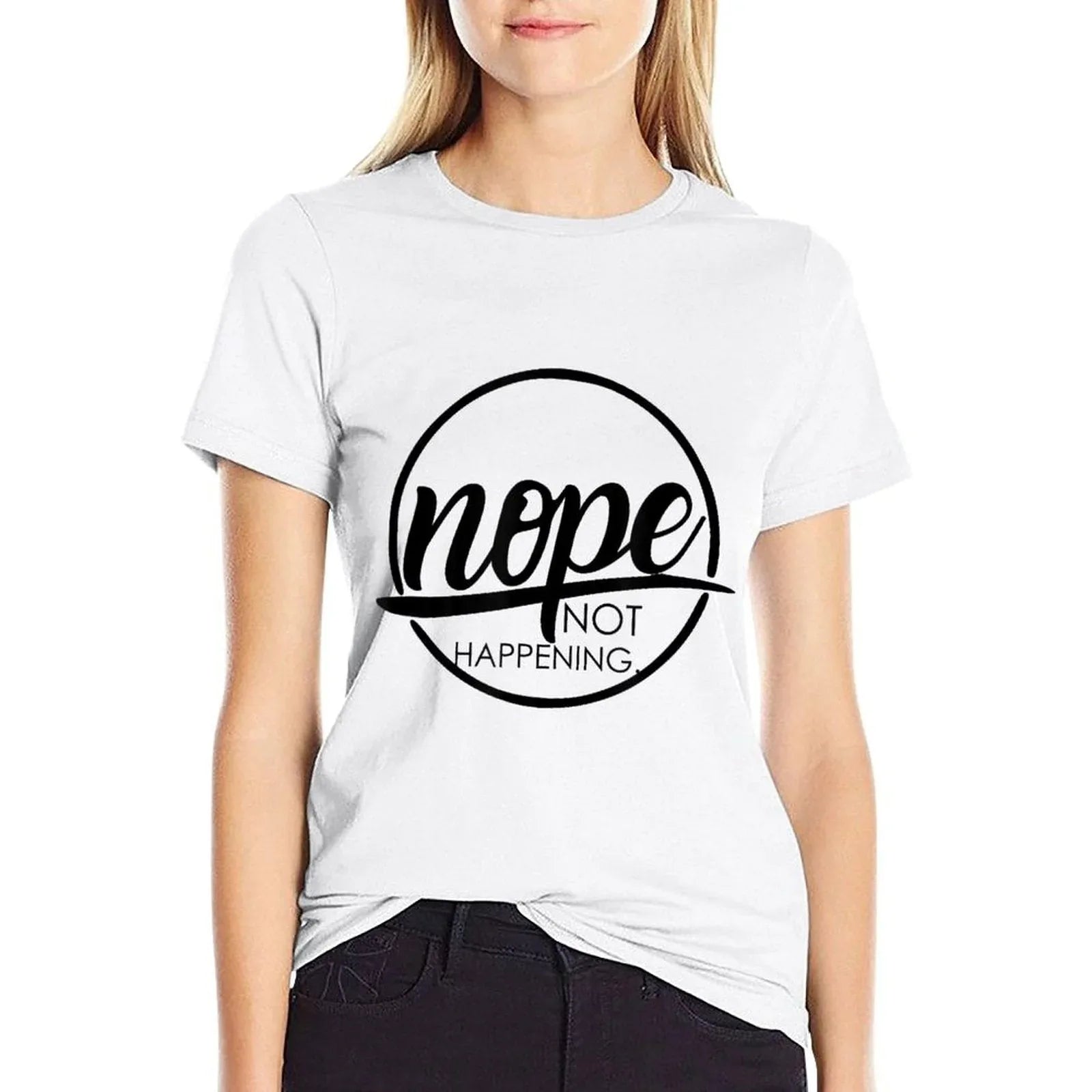 Nope Not Happening  Affordable Price T-Shirt
