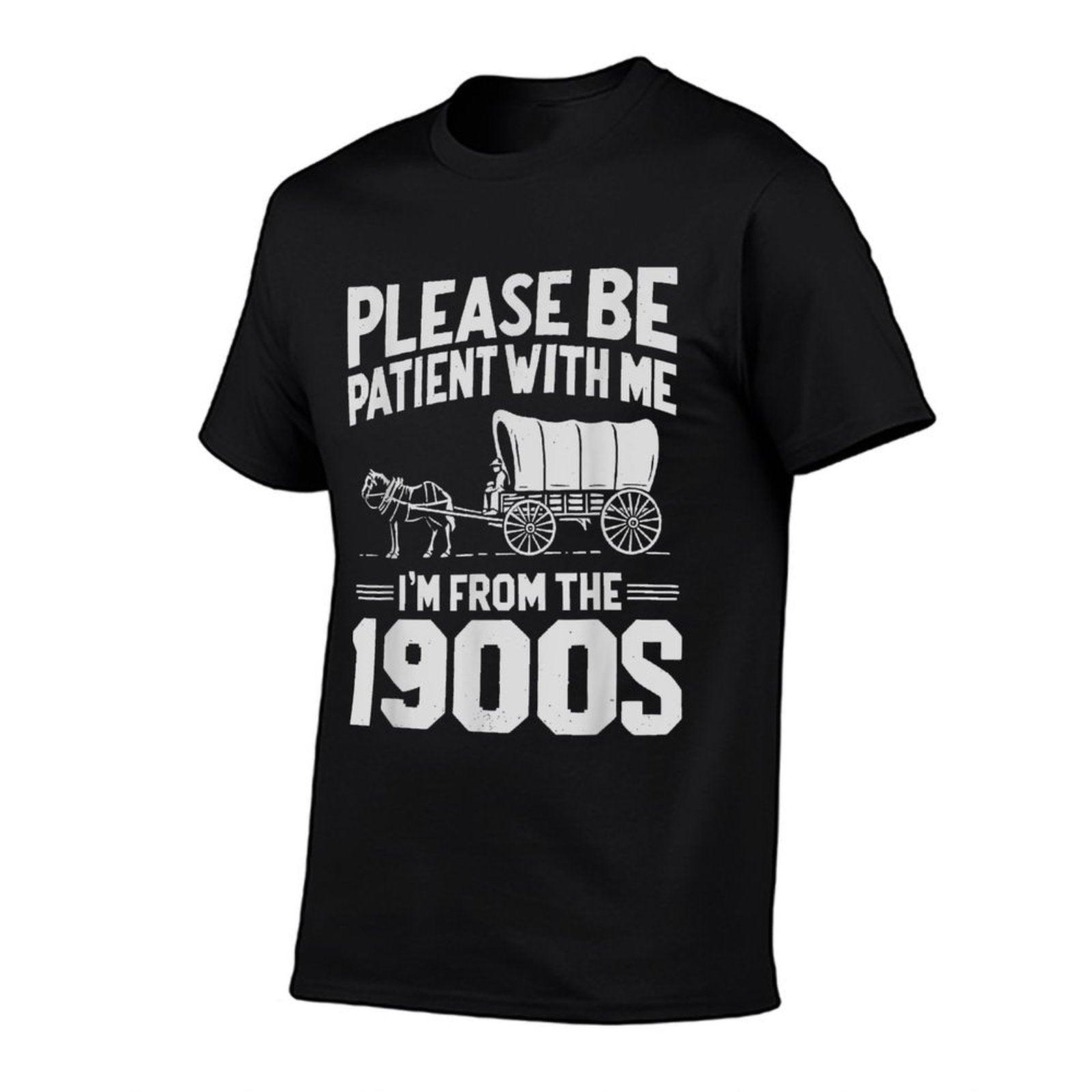 Please Be Patient I'm From The 1900s Funny Over The Hill T-Shirt