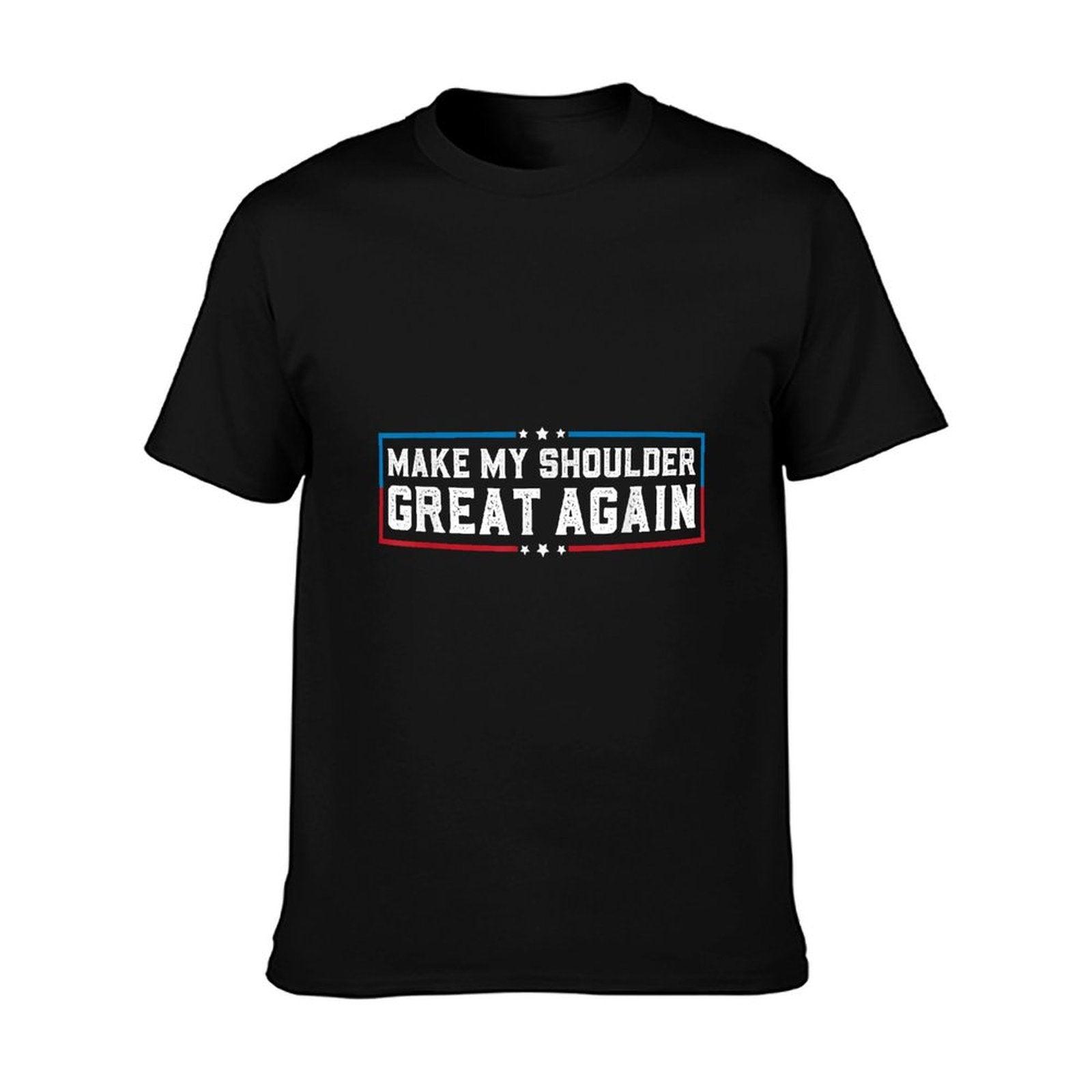 Make My Shoulder Great Again Funny Shoulder Surgery Recovery T-Shirt