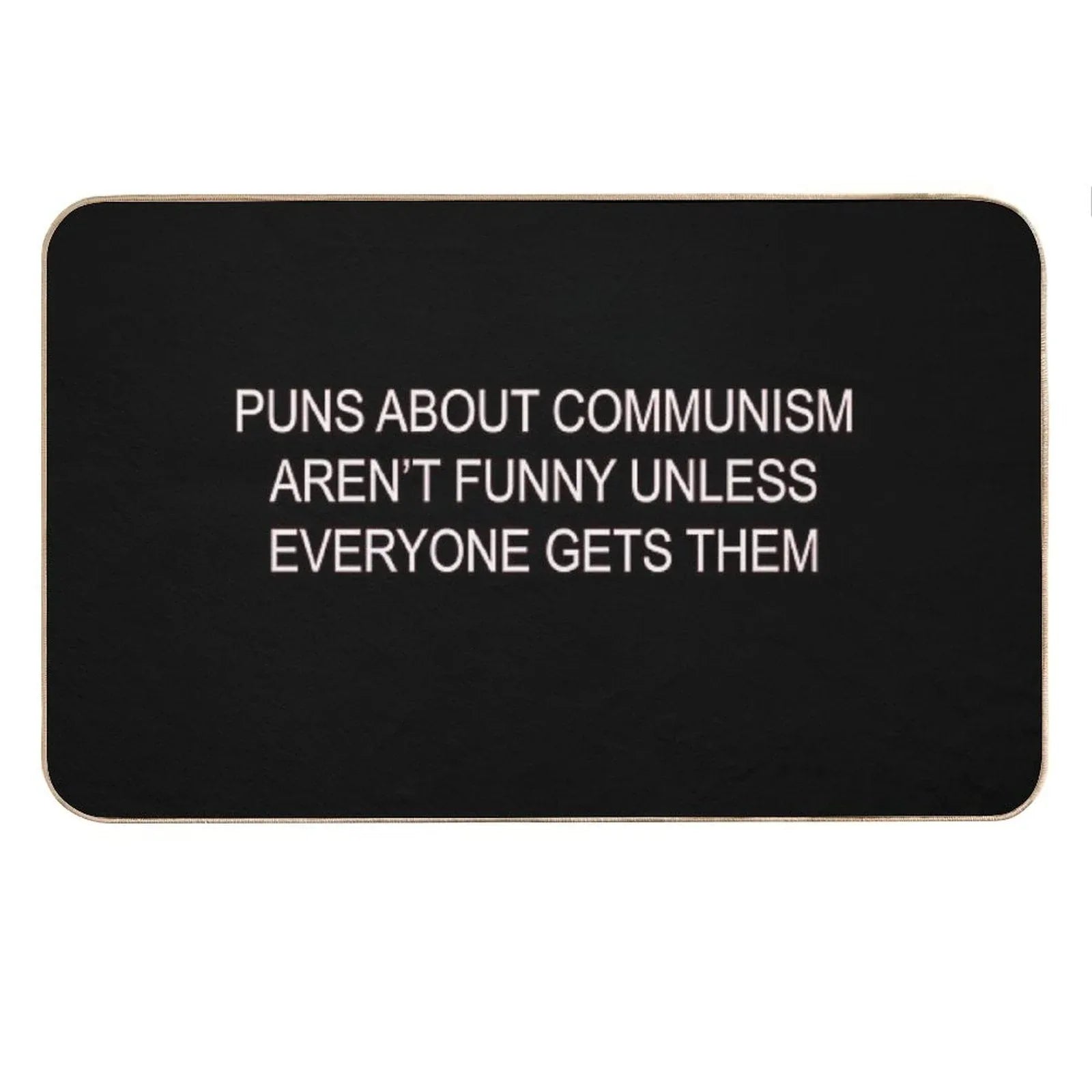 Puns About Communism Aren't Funny Bath Mat