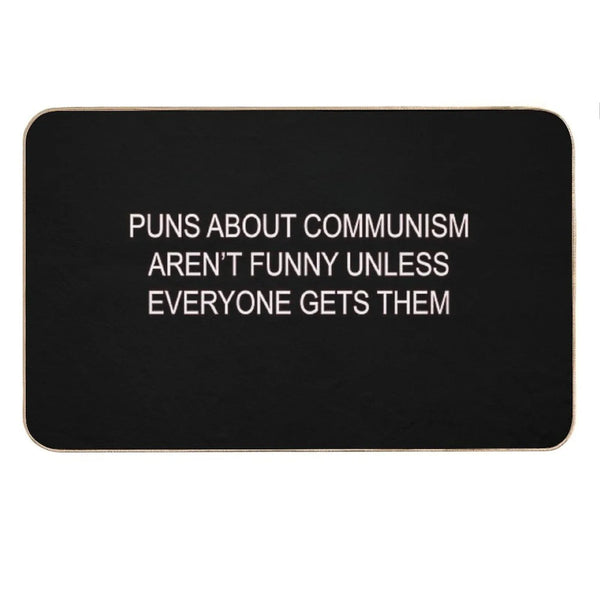 Puns About Communism Aren't Funny Bath Mat