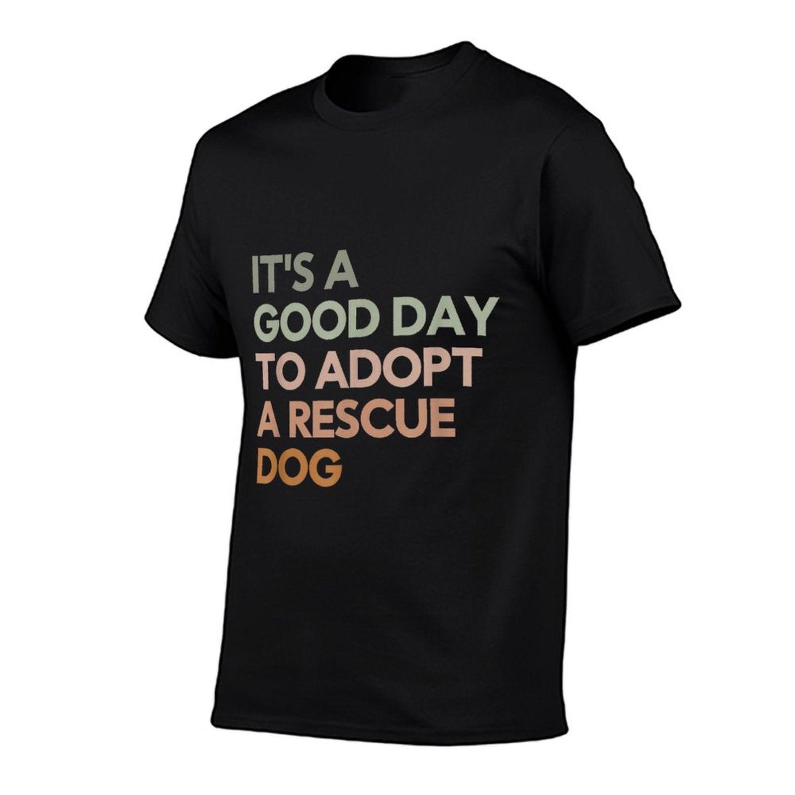 It's A Good Day To Adopt Rescue Dog Rescue Mom Dog Lover T-Shirt