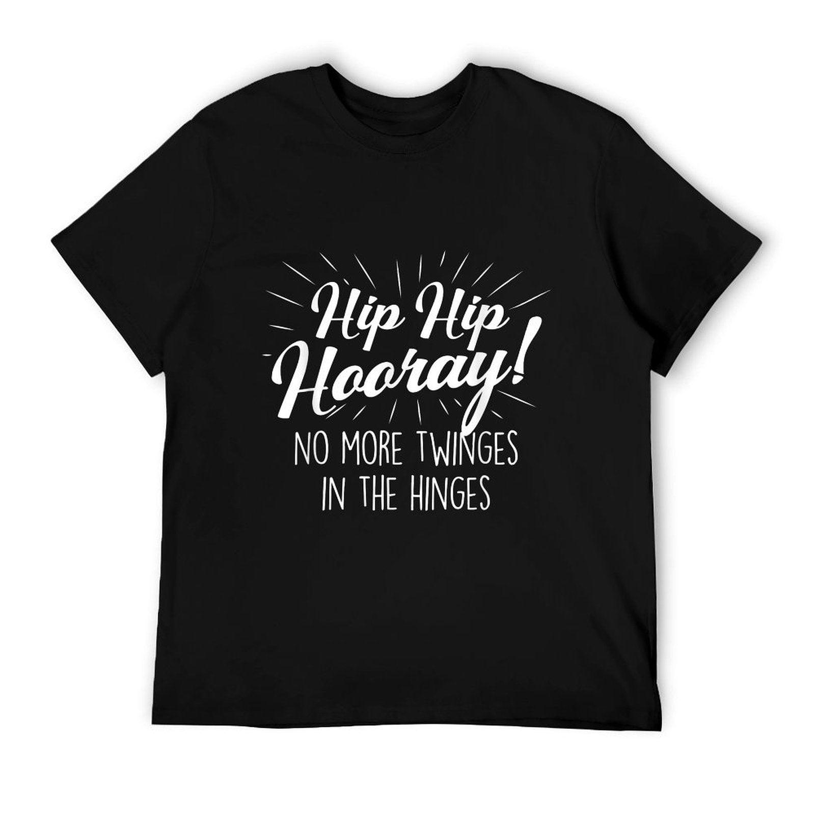 Hip Hip Hooray - Get Well Hip Replacement Surgery Recovery T-Shirt