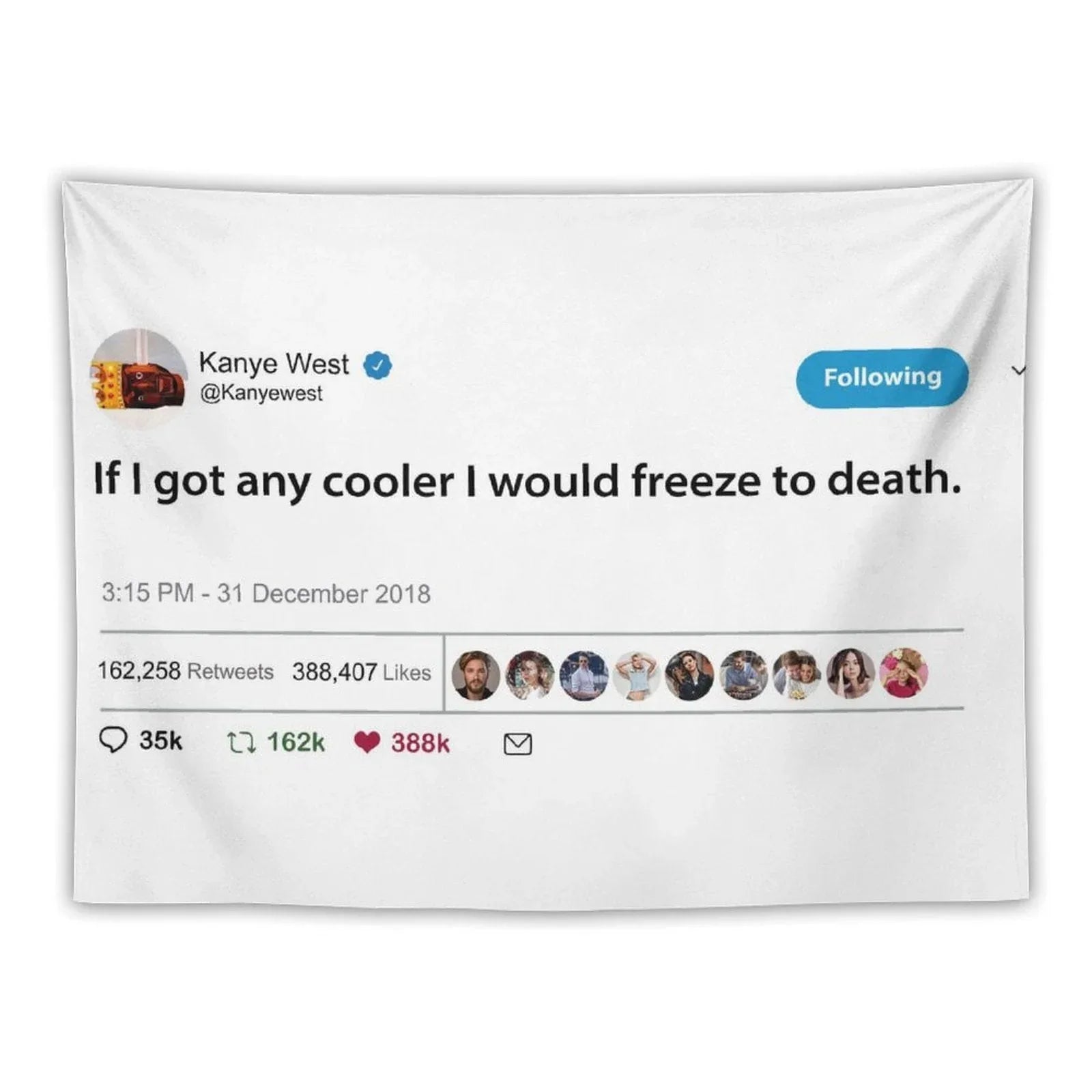 Kanye Tweet If I Got Any Cooler I Would Freeze to Death Tapestry