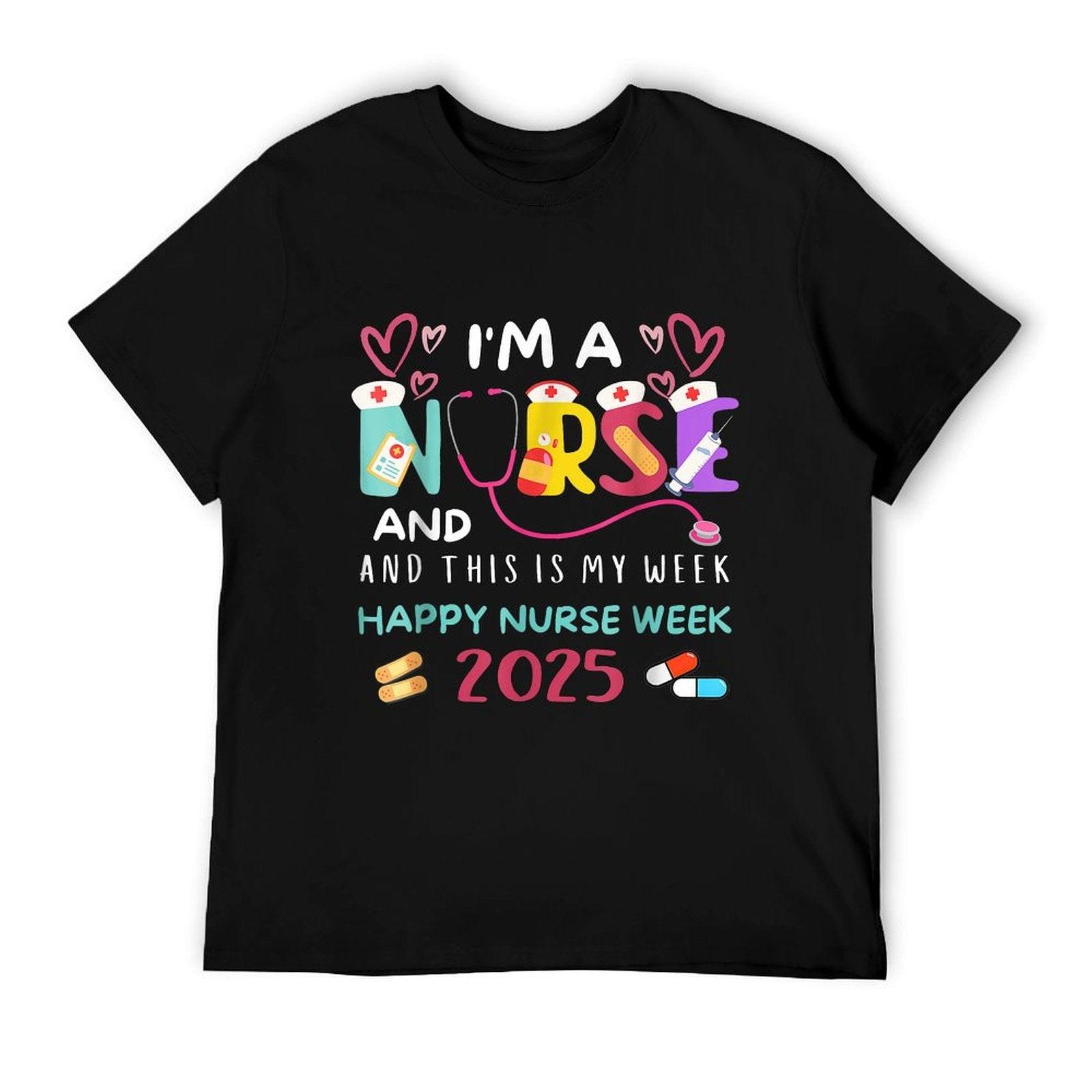 I'm A Nurse And This Is My Week Happy Nurses Week 2025 T-Shirt