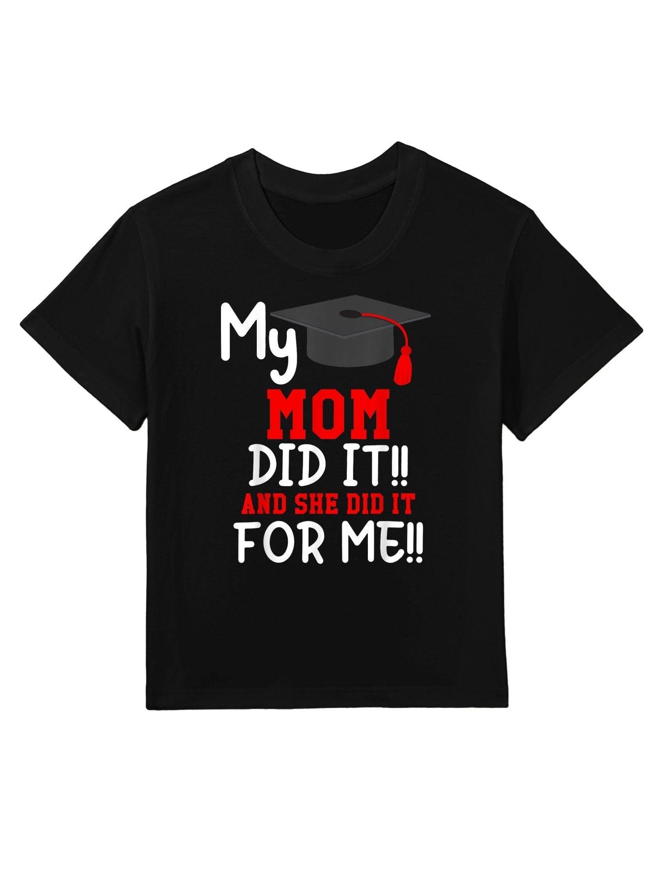 My MOM Did It Graduation of Kids Nurse Graduation Kids T-Shirt
