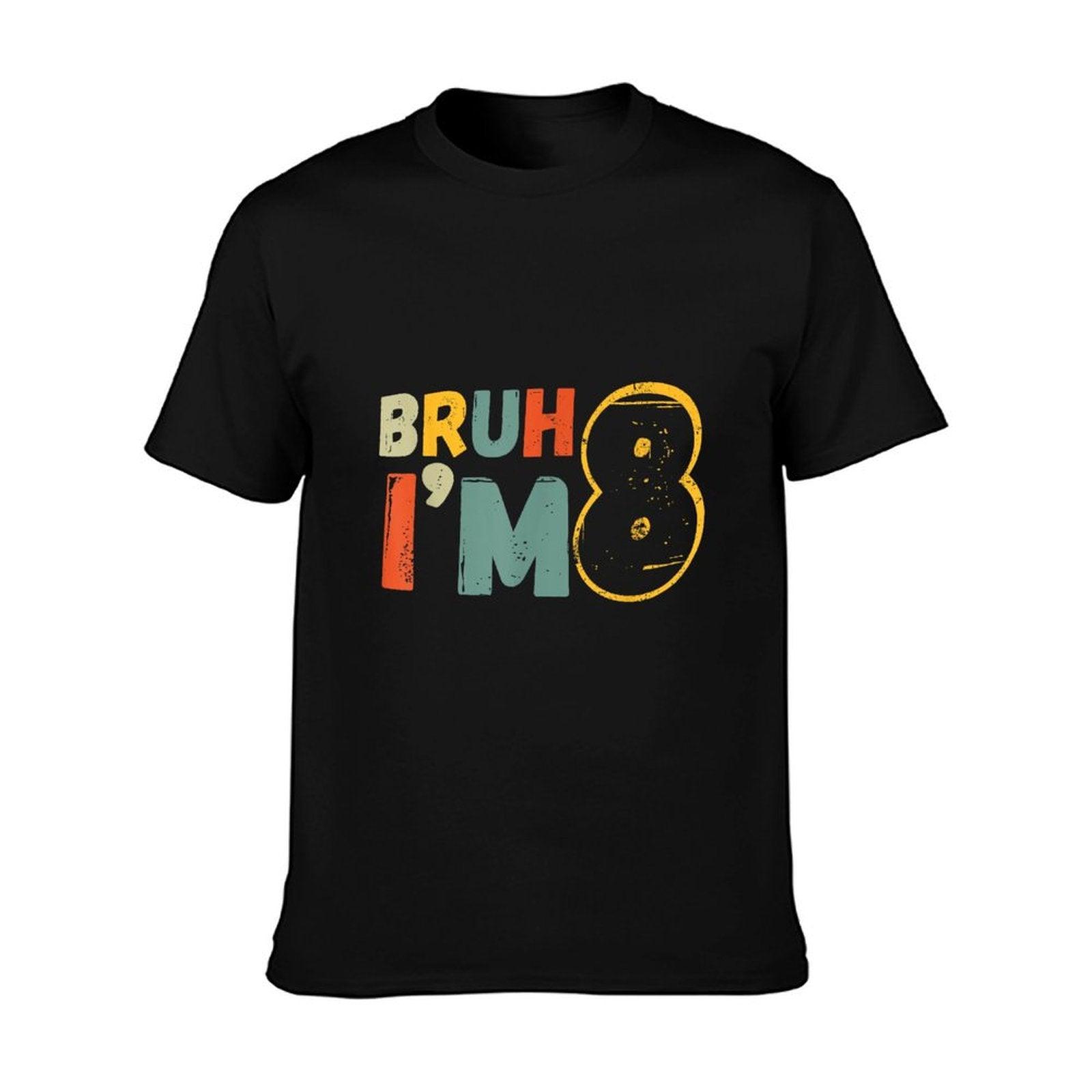 Bruh It's My 8th Birthday I'm 8 Year Old Birthday Gift T-Shirt