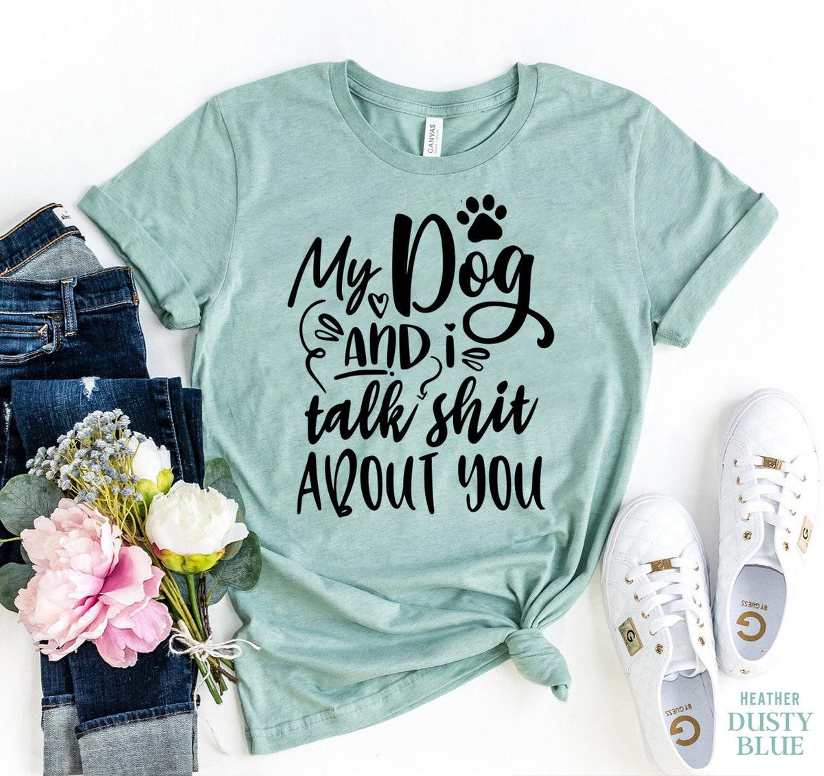 My Dog And I Talk Sh** About You T-Shirt