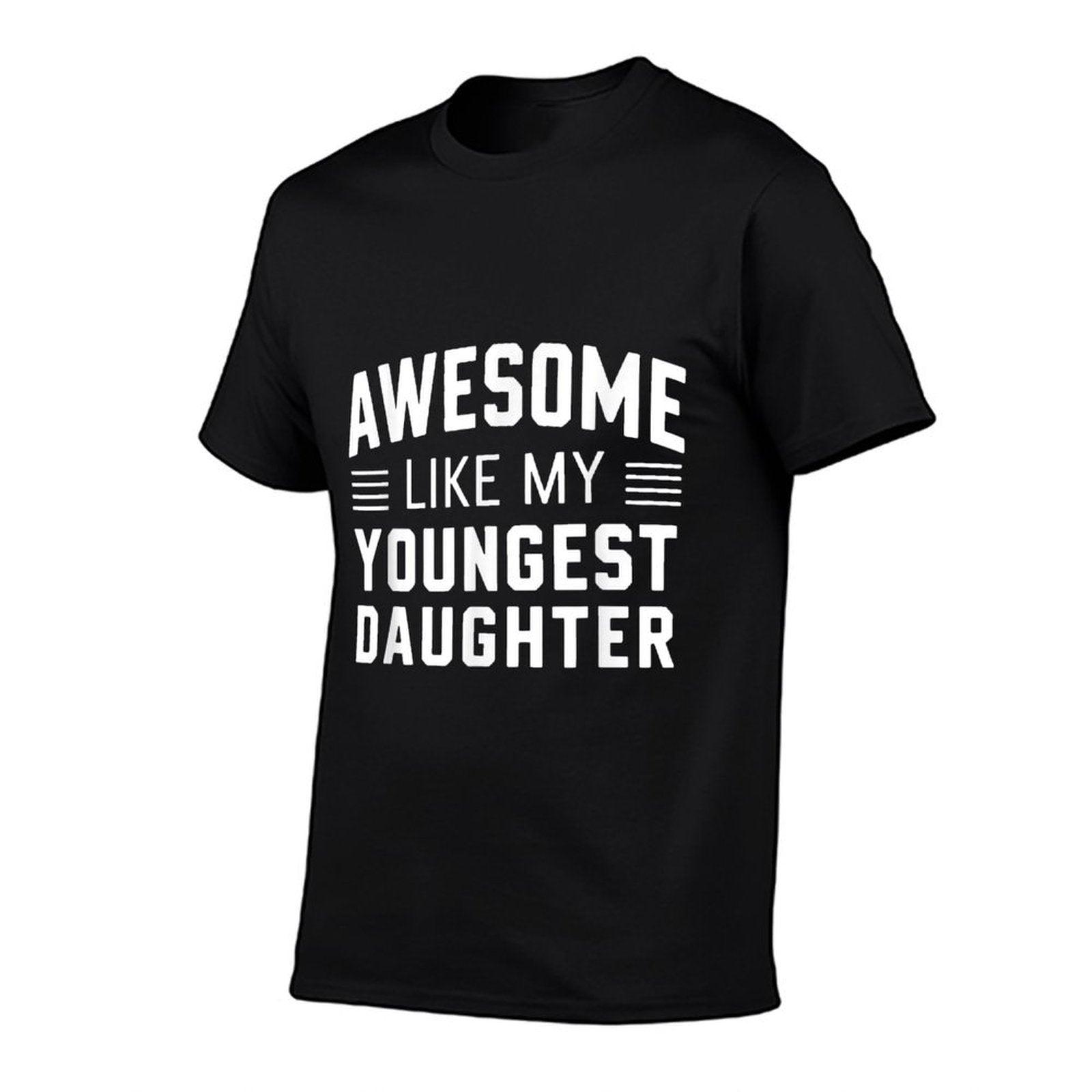Awesome Like My Youngest Daughter Funny Fathers Day T-Shirt