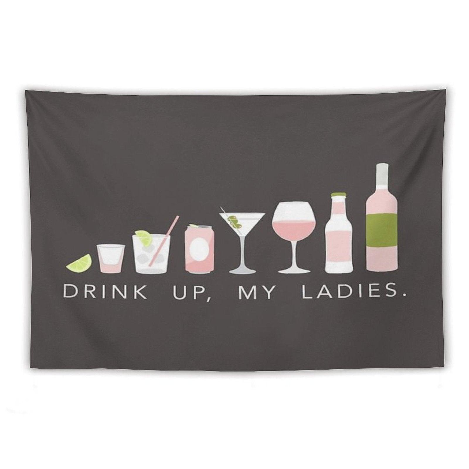 DRINK UP LADIES Tapestry
