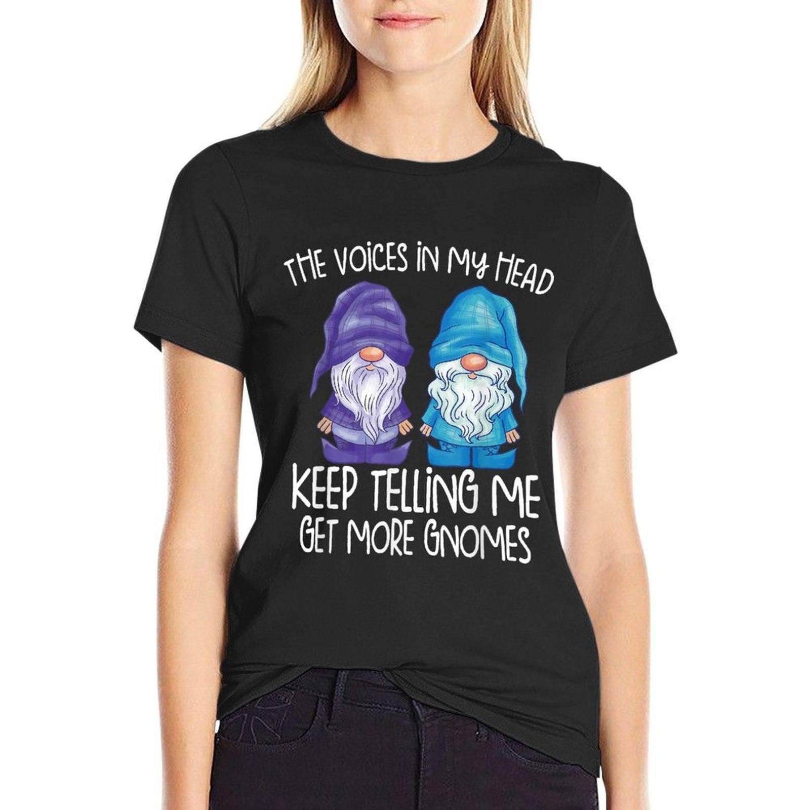 The Little Voices in My Head Keep Telling Me Get More Gnomes T-Shirt