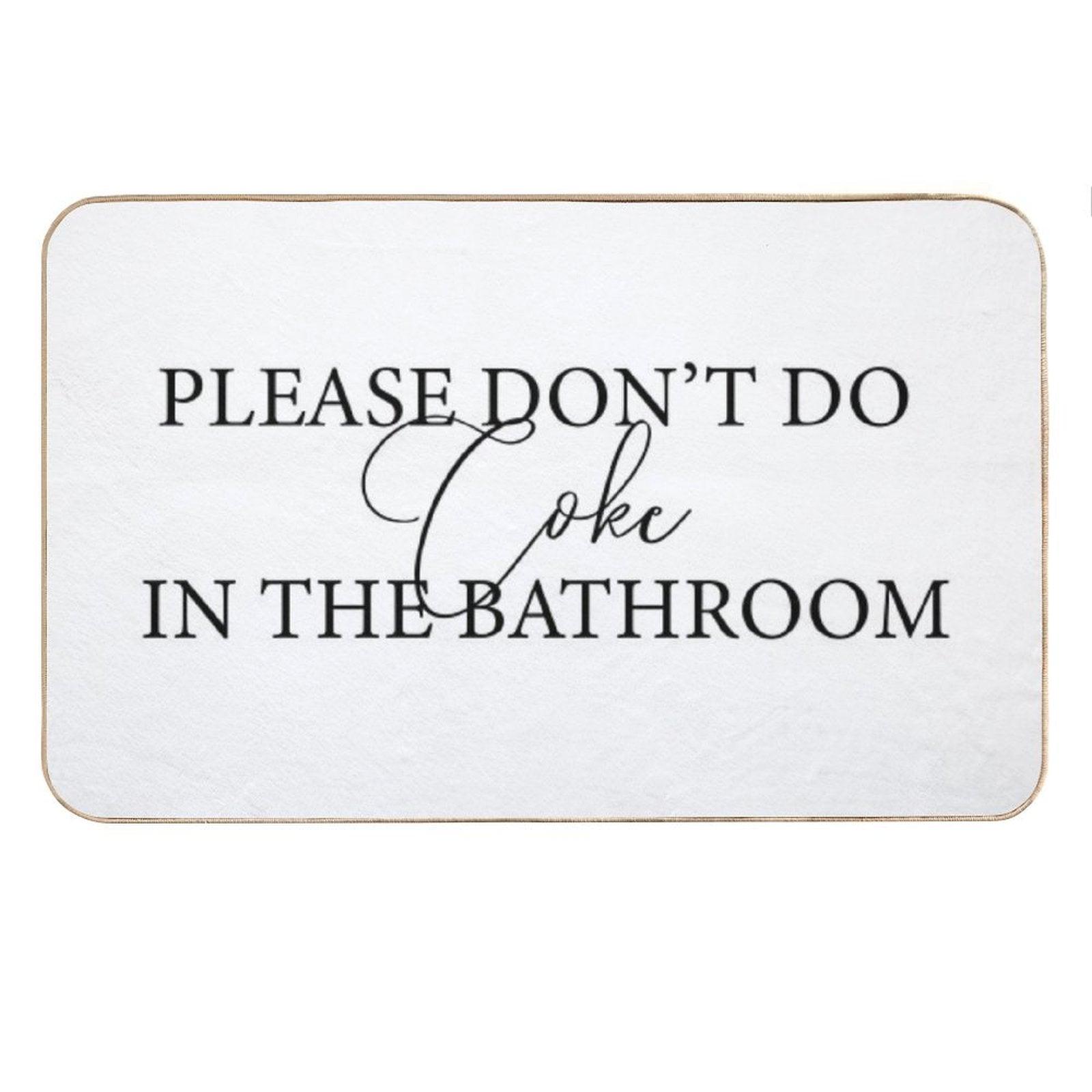 Please Don't Do Coke In The Bathroom Bath Mat