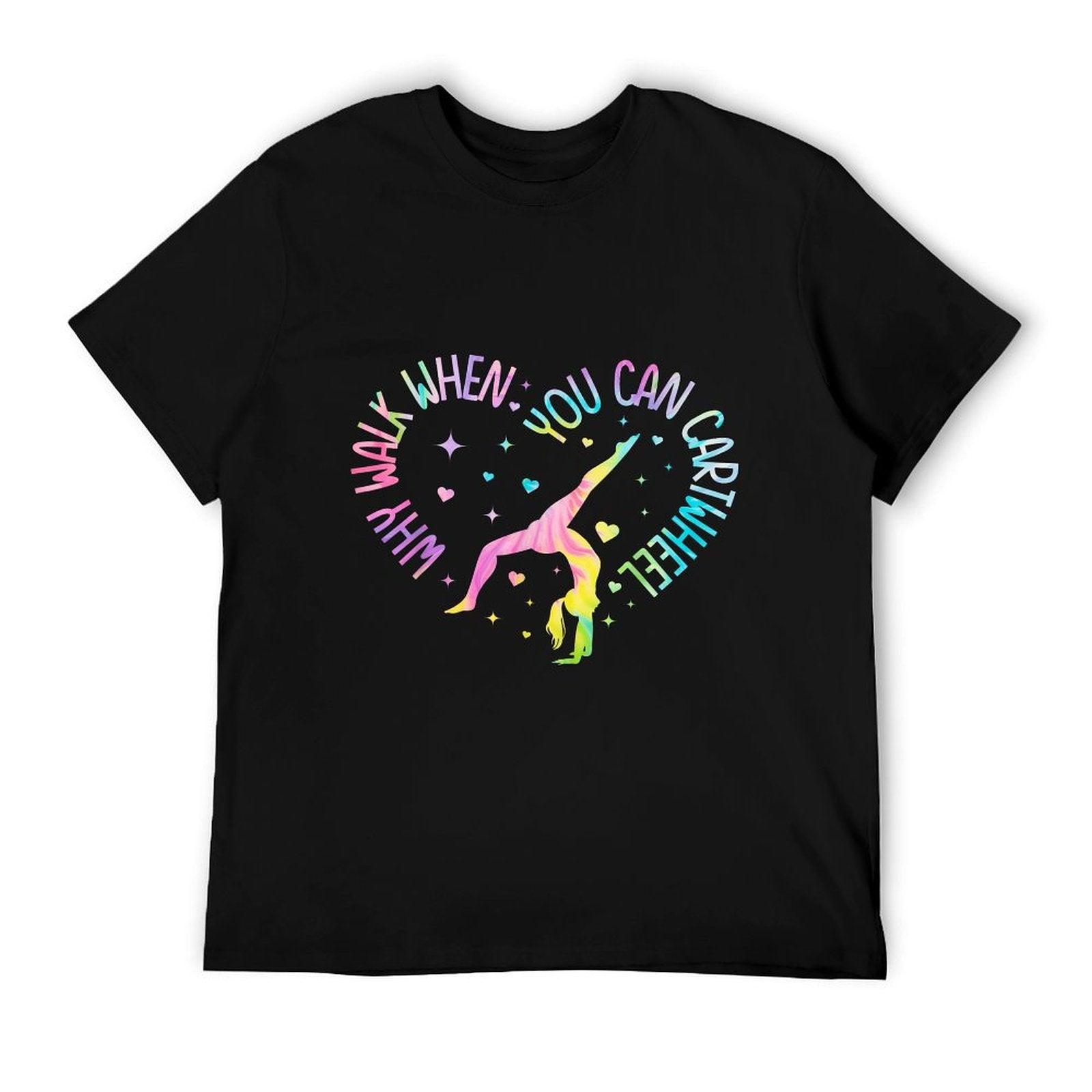 Why Walk When You Can Cartwheel Gymnast Gymnastic Girl T-Shirt