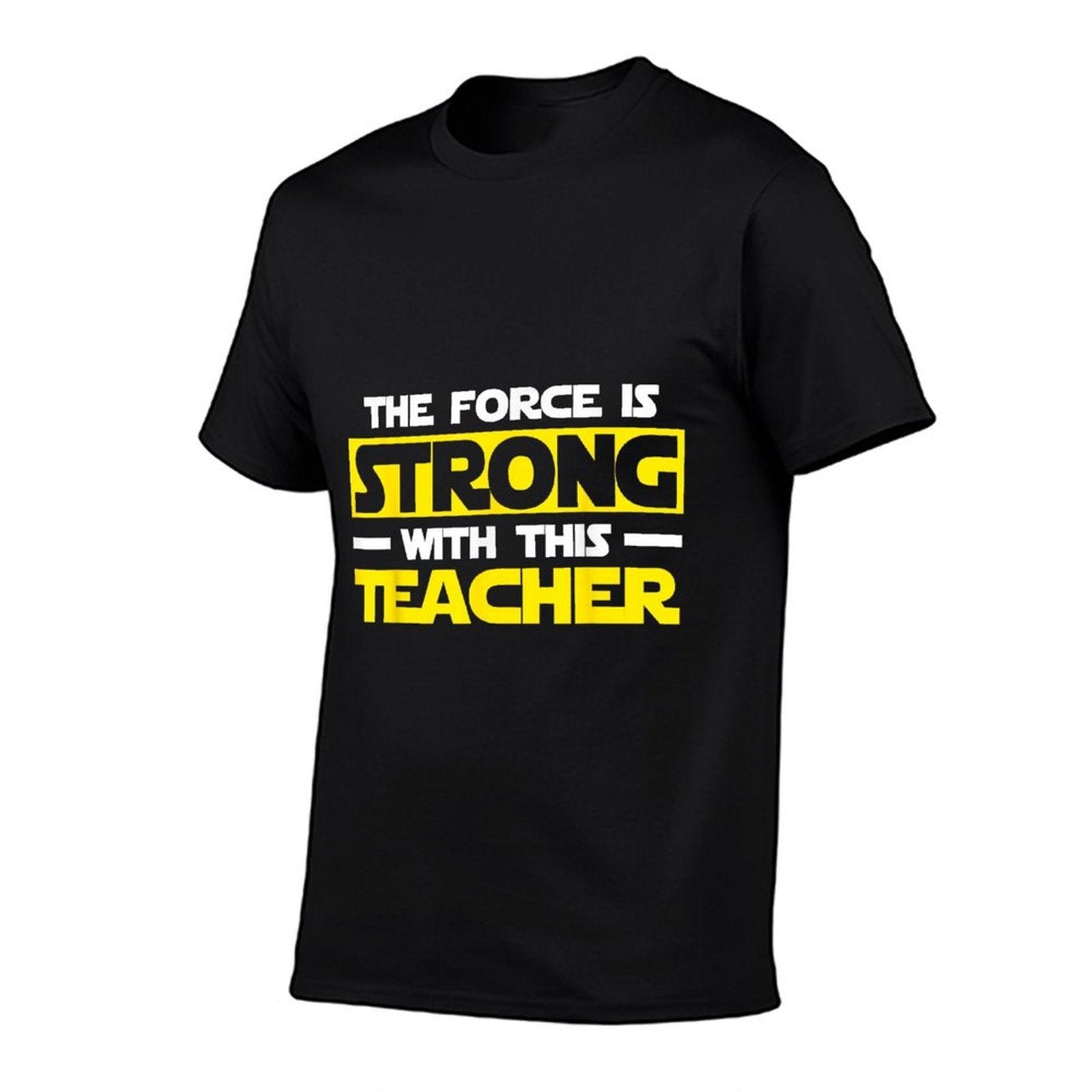 The Force Is Strong With This My Teacher T-Shirt