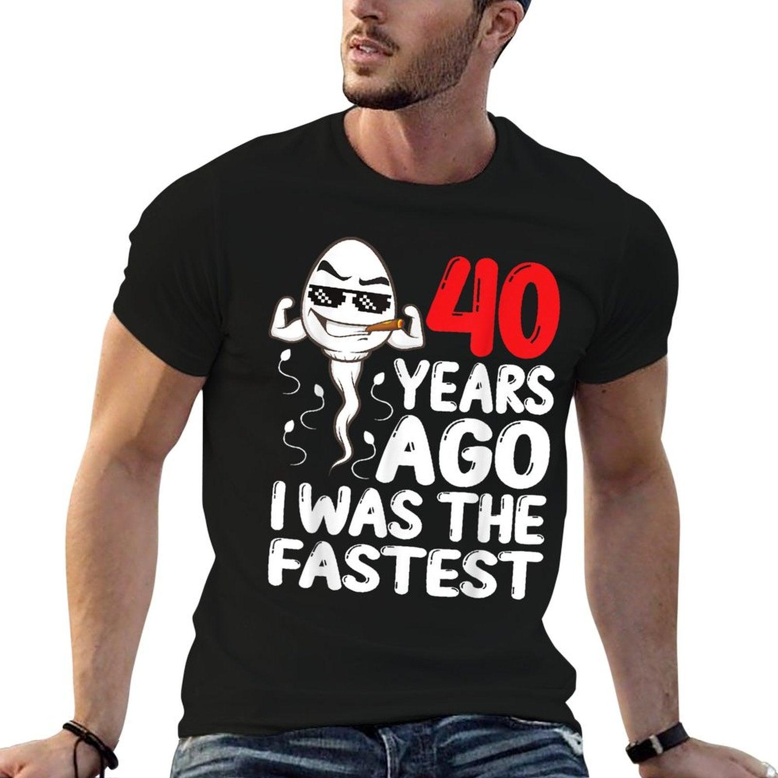 Mens 40th Birthday Gag Dress 40 Years Ago I Was The Fastest Funny T-Shirt