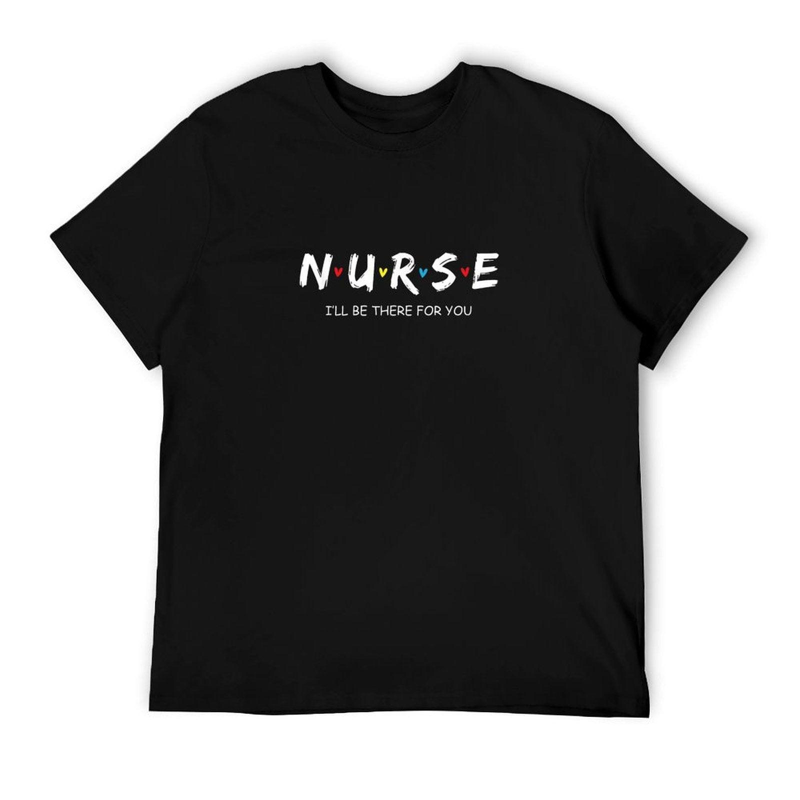 Cute Nurse Shirt I Will Be There For You Gift For RN & LPN T-Shirt