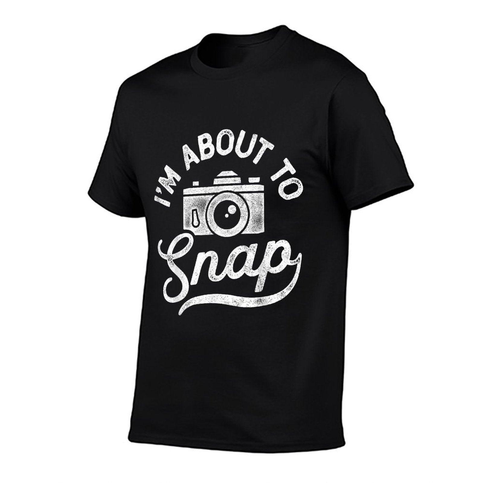 I'm About To Snap Photography Photographer Camera Men Women T-Shirt