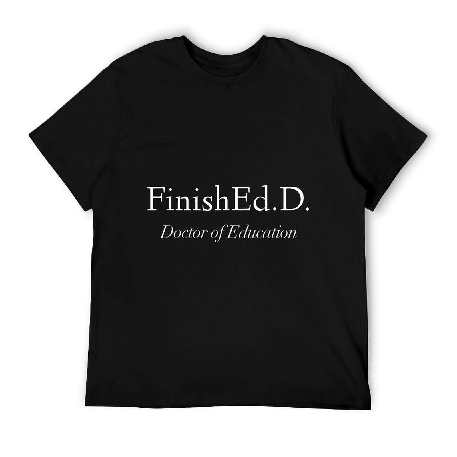 Doctor of Education FinishEd.D. T-Shirt