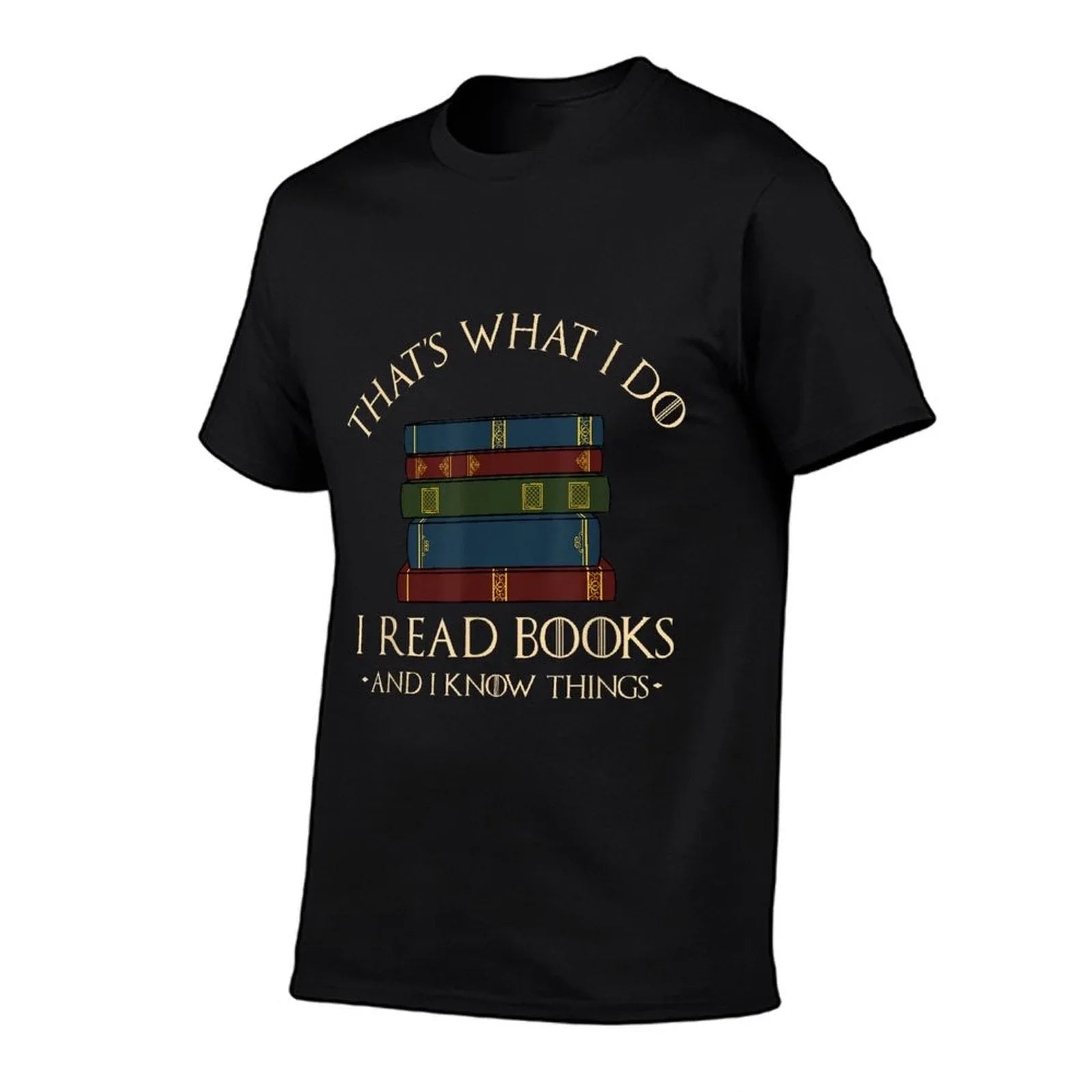 That's What I Do I Read Books And I Know Things - Reading T-Shirt