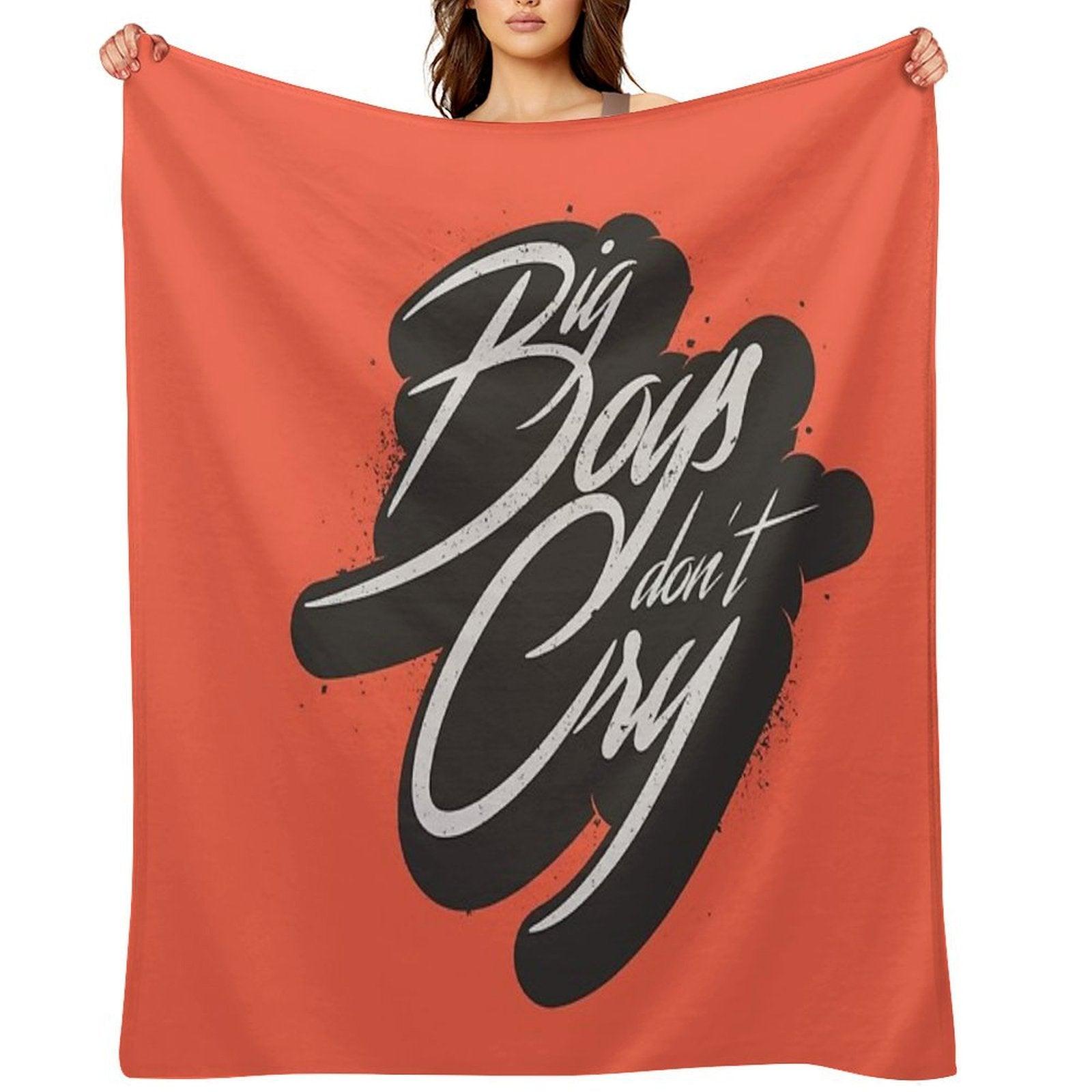 BIG BOYS DON'T CRY Throw Blanket